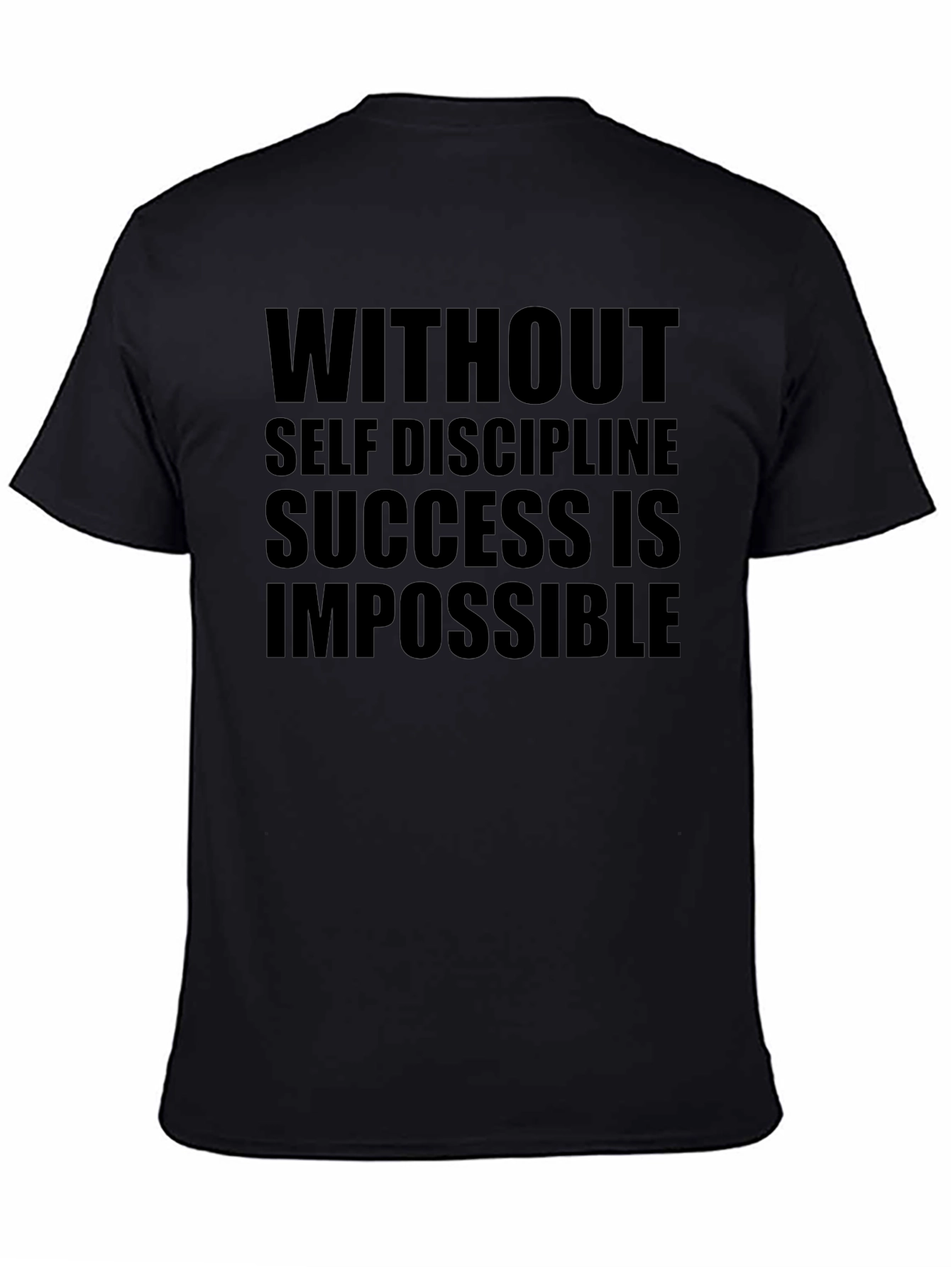 Motivation T-Shirt: Without Self Discipline Success is Impossible