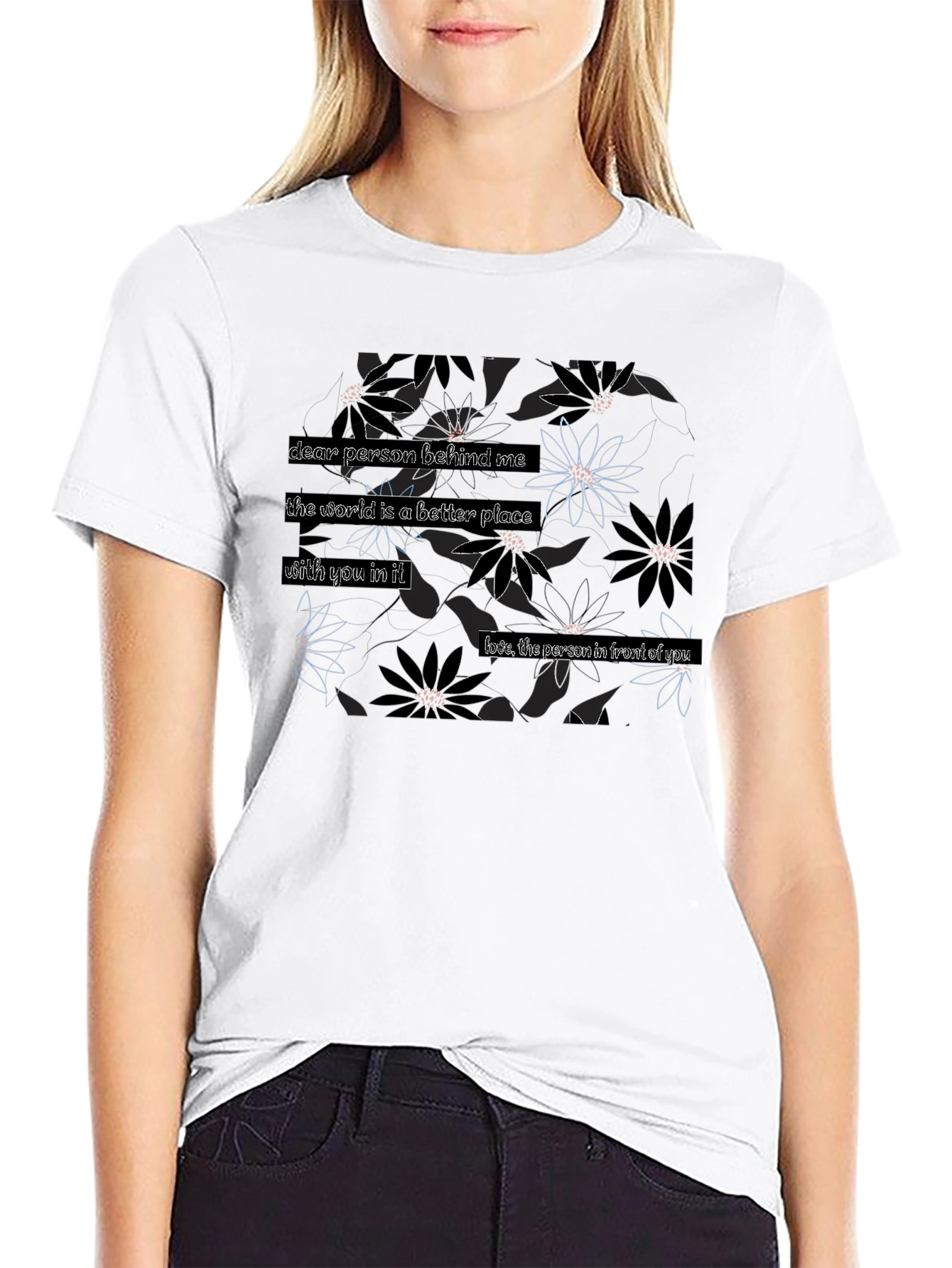 Floral T-Shirt: Dear Person Behind Me... Design