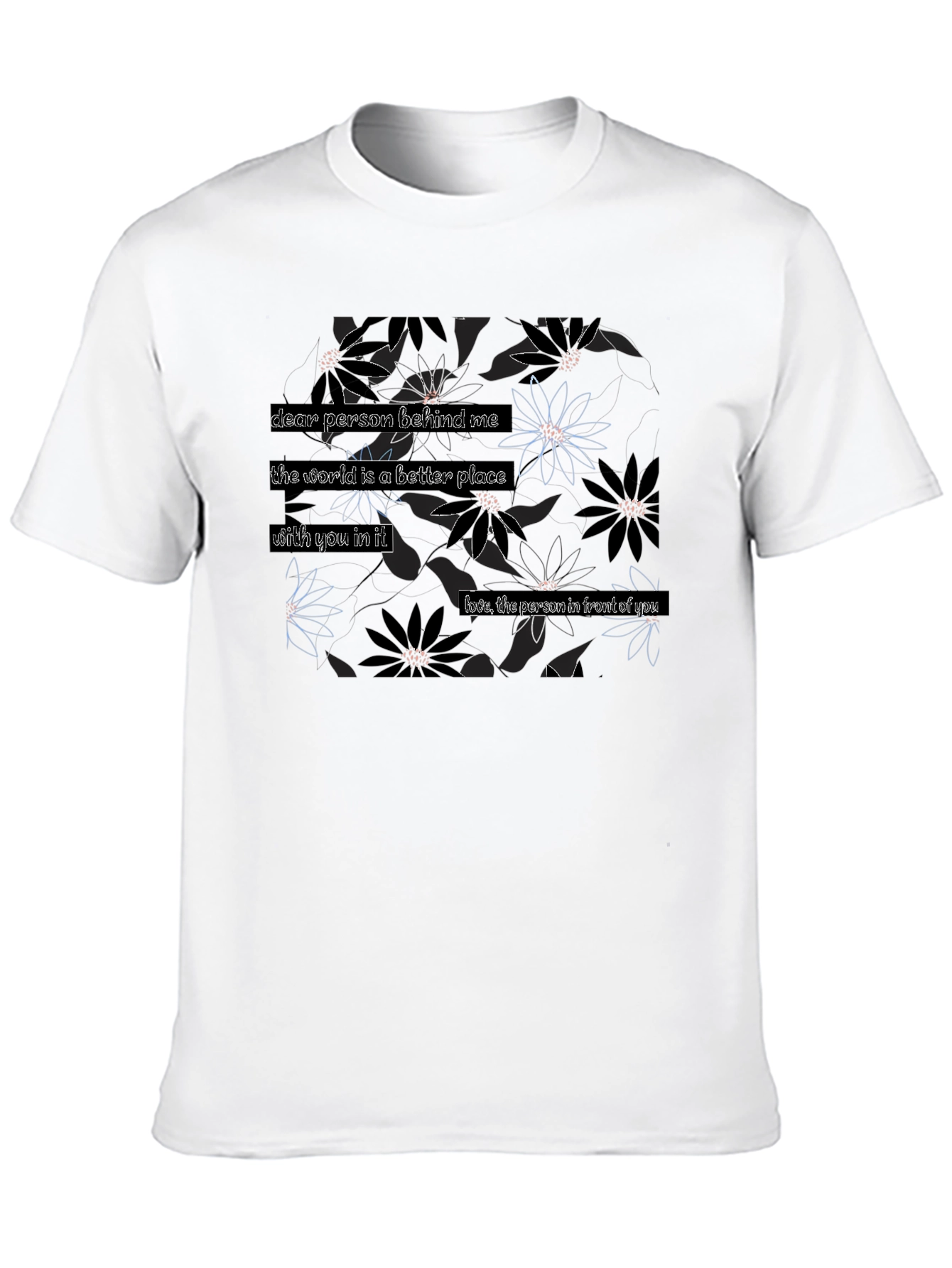 Floral T-Shirt: Dear Person Behind Me... Design