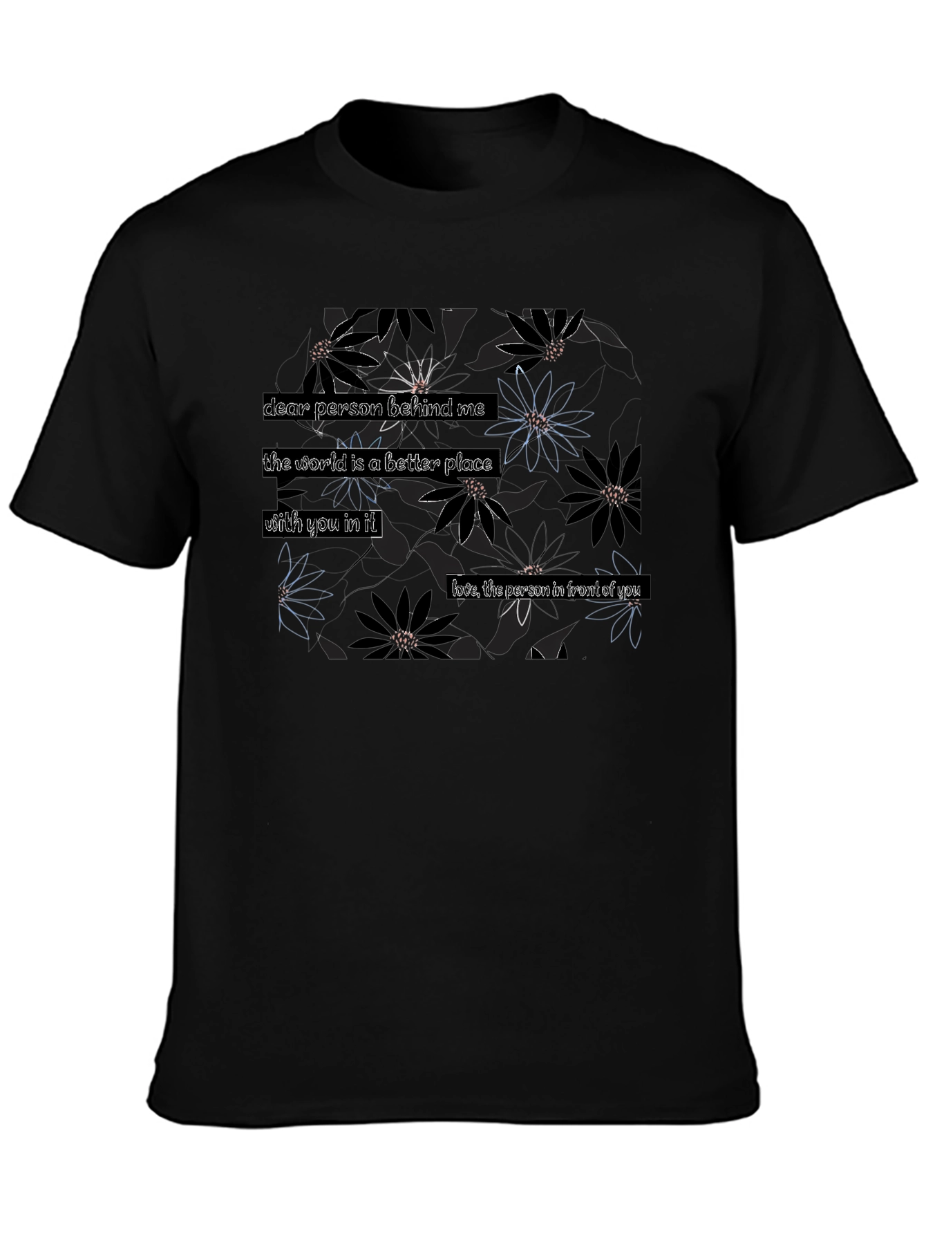 Floral T-Shirt: Dear Person Behind Me... Design