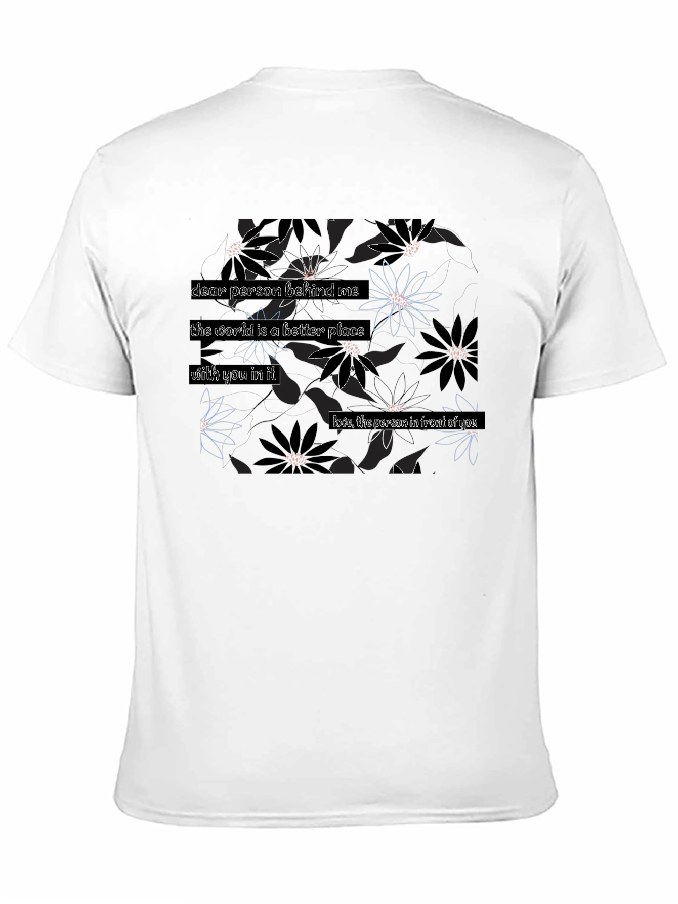 Floral T-Shirt: Dear Person Behind Me... Design