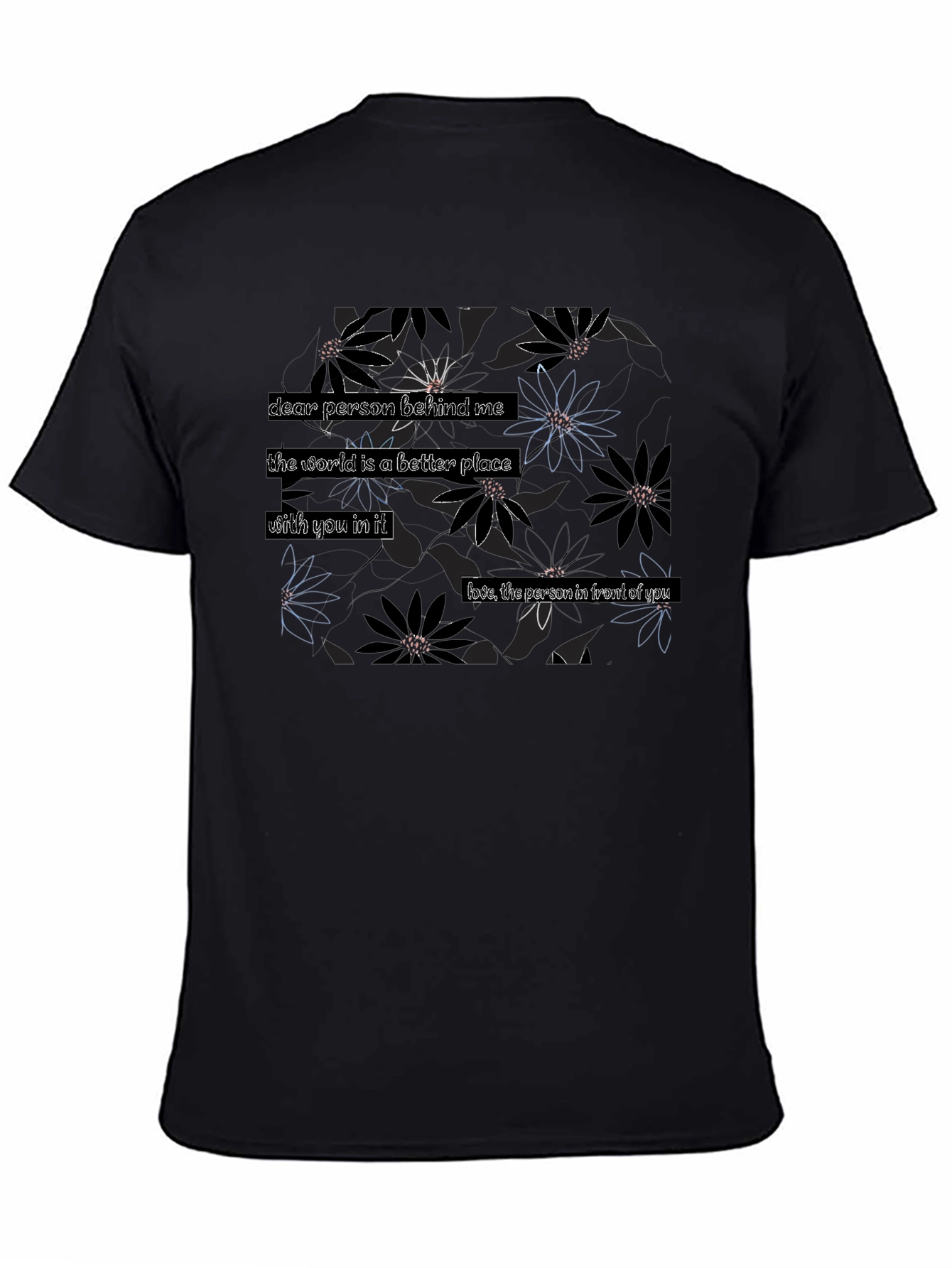 Floral T-Shirt: Dear Person Behind Me... Design