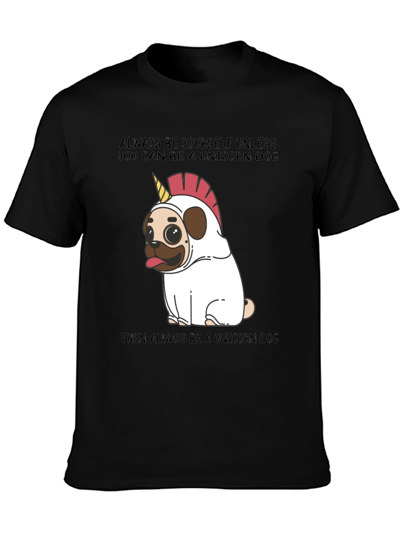 Unicorn Dog T-Shirt: Always Be Yourself!