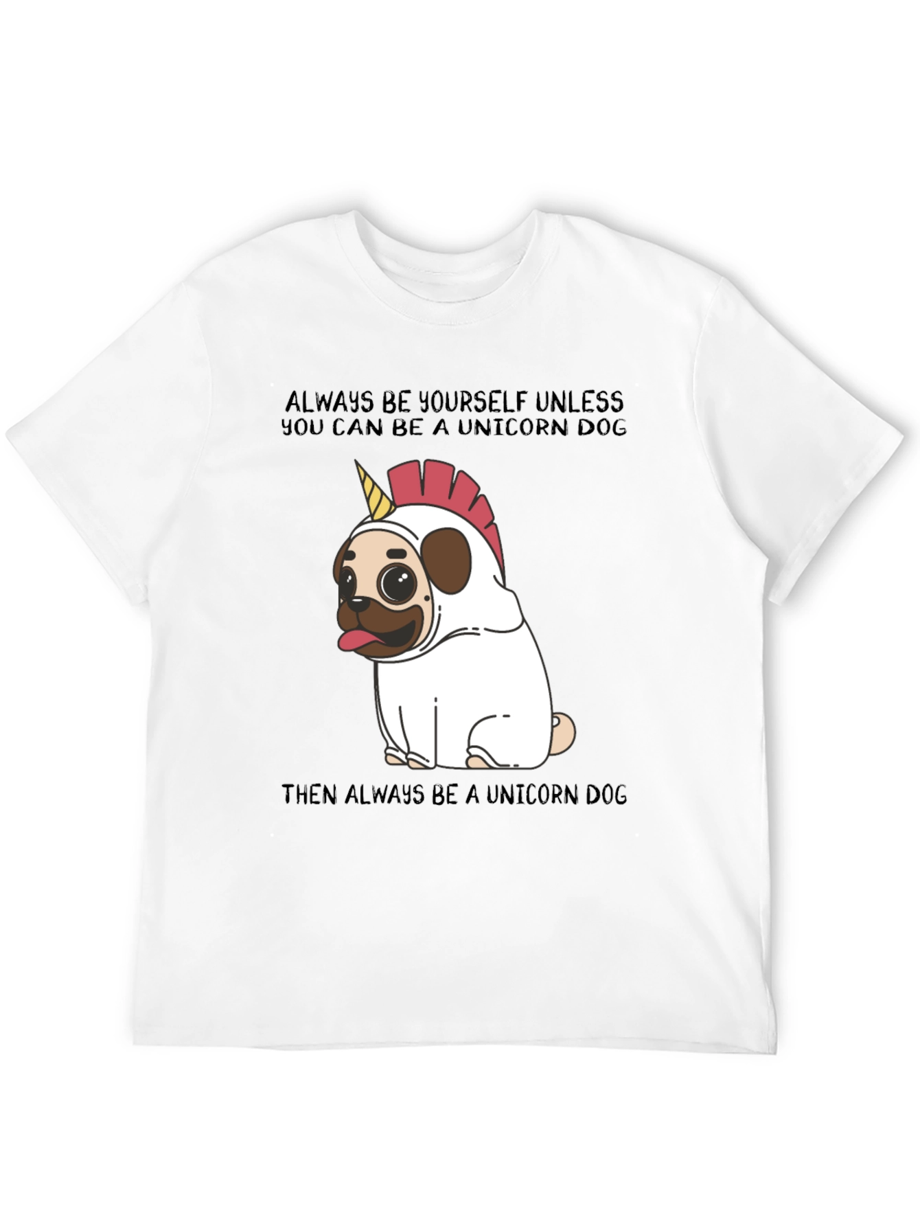 Unicorn Dog T-Shirt: Always Be Yourself!