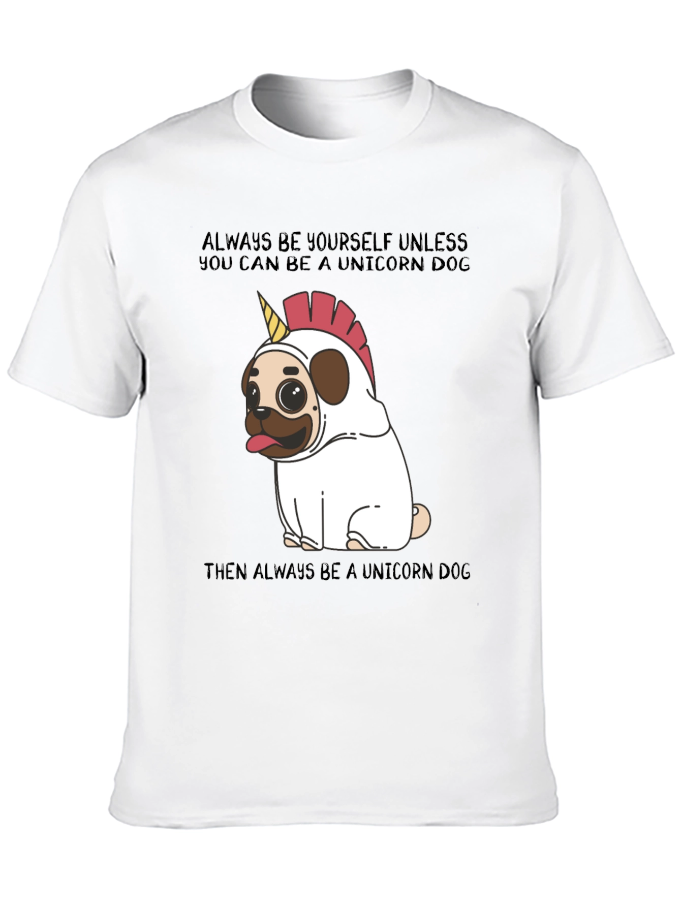 Unicorn Dog T-Shirt: Always Be Yourself!