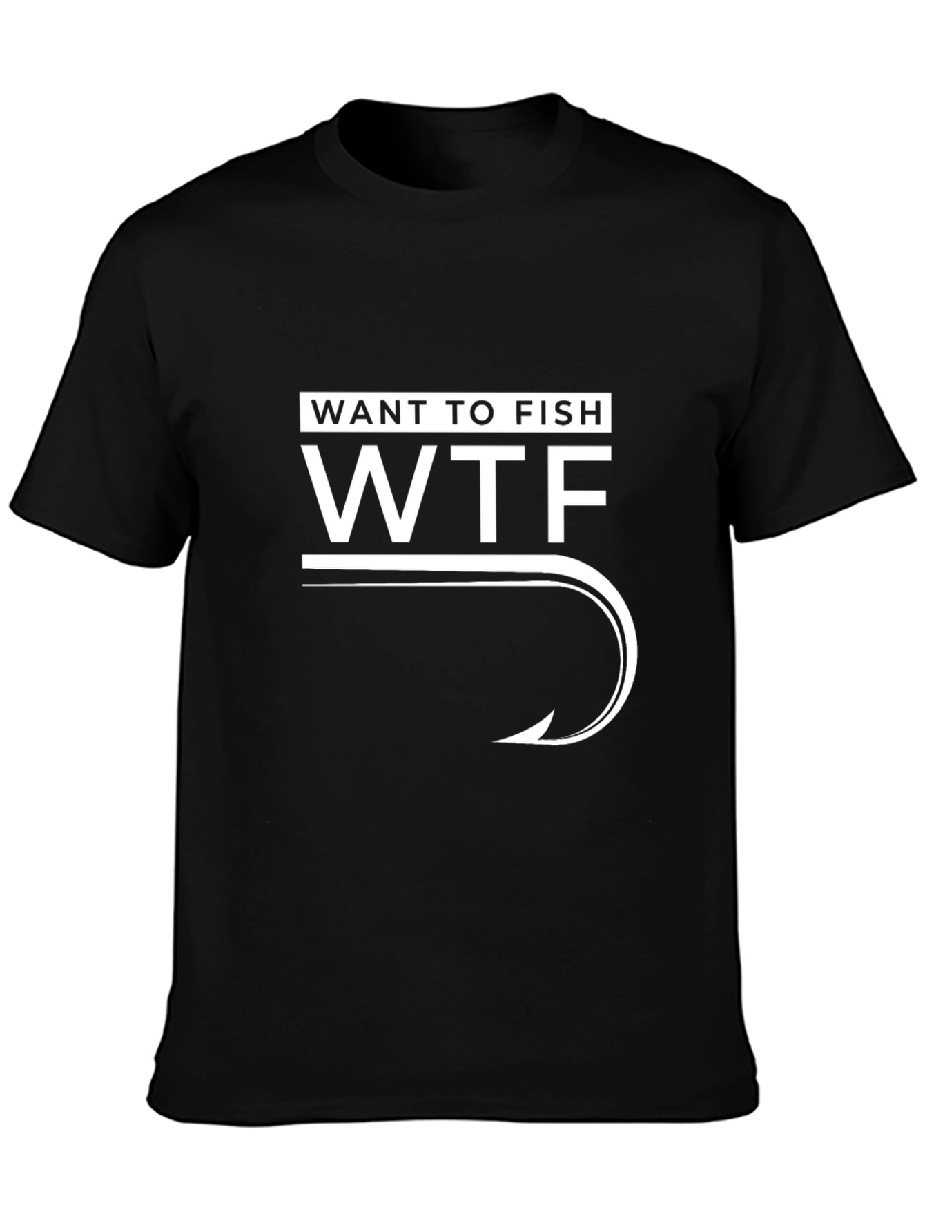 WTF Want to Fish T-Shirt - Fishing Hook Design