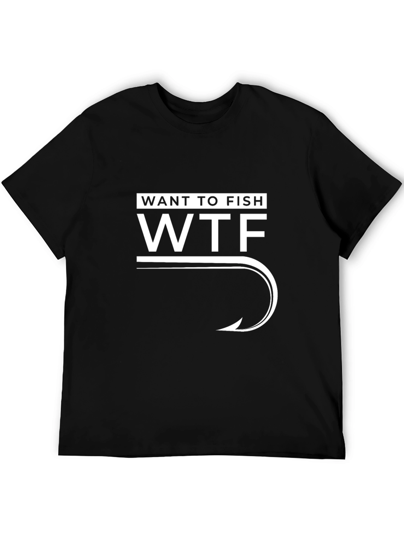WTF Want to Fish T-Shirt - Fishing Hook Design
