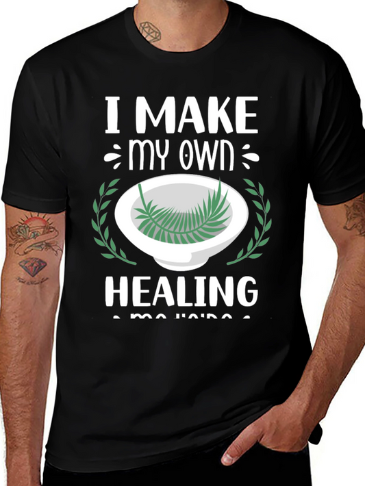 I Make My Own Healing T-Shirt - Wellness & Natural Remedies