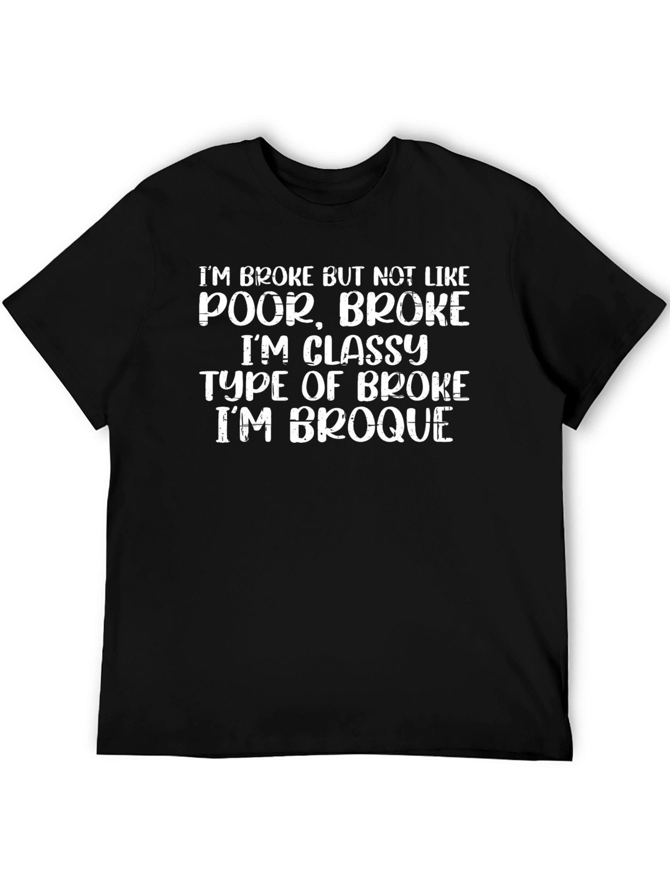 Funny Broke But Classy T-Shirt - Im Broque
