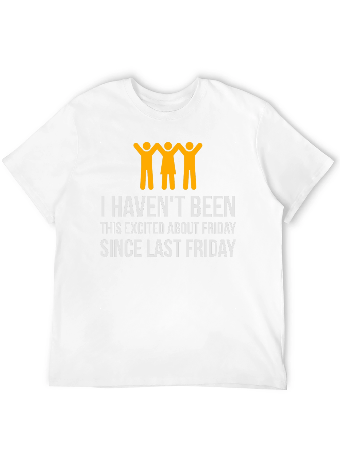 Funny Friday T-Shirt - I Havent Been This Excited