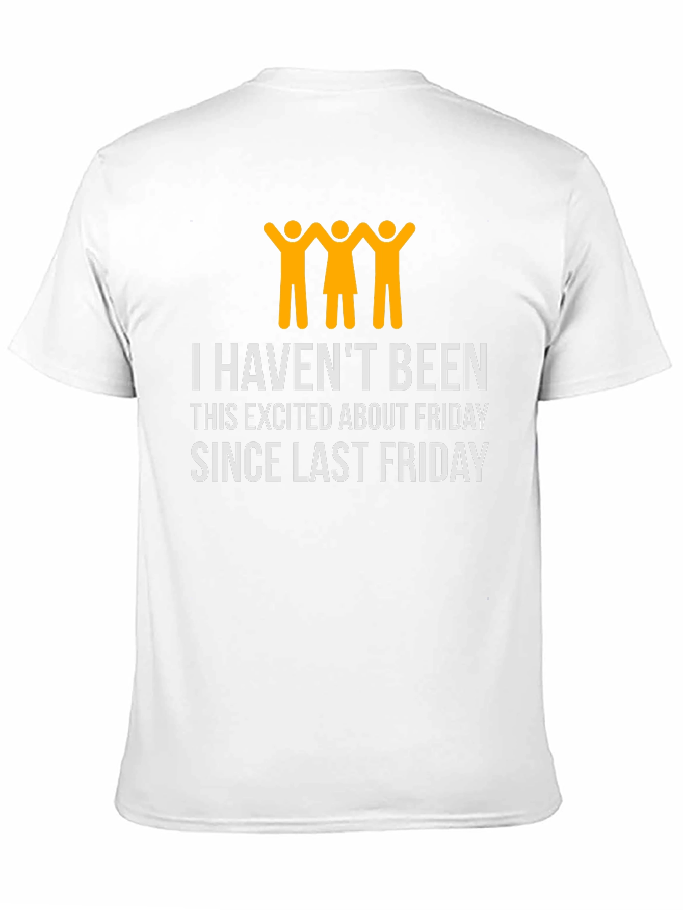 Funny Friday T-Shirt - I Havent Been This Excited
