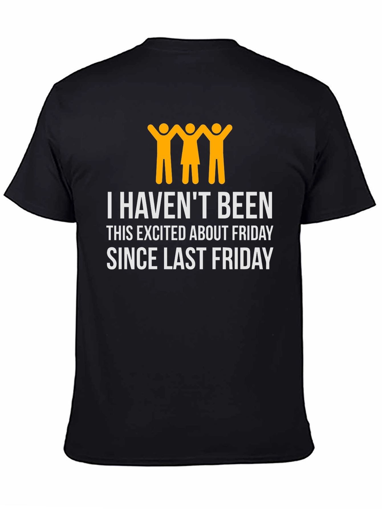 Funny Friday T-Shirt - I Havent Been This Excited
