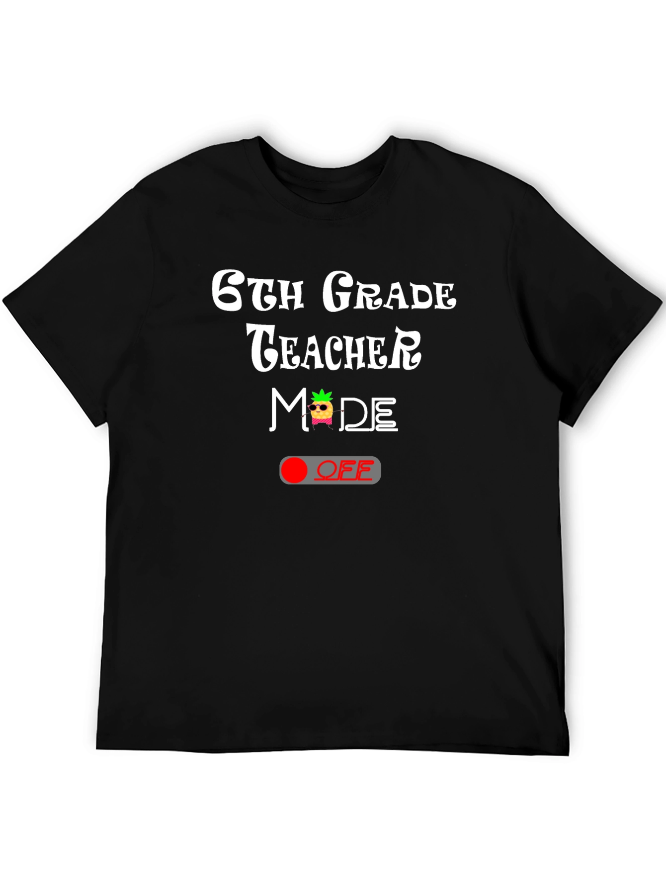 6th Grade Teacher Mode Off T-Shirt