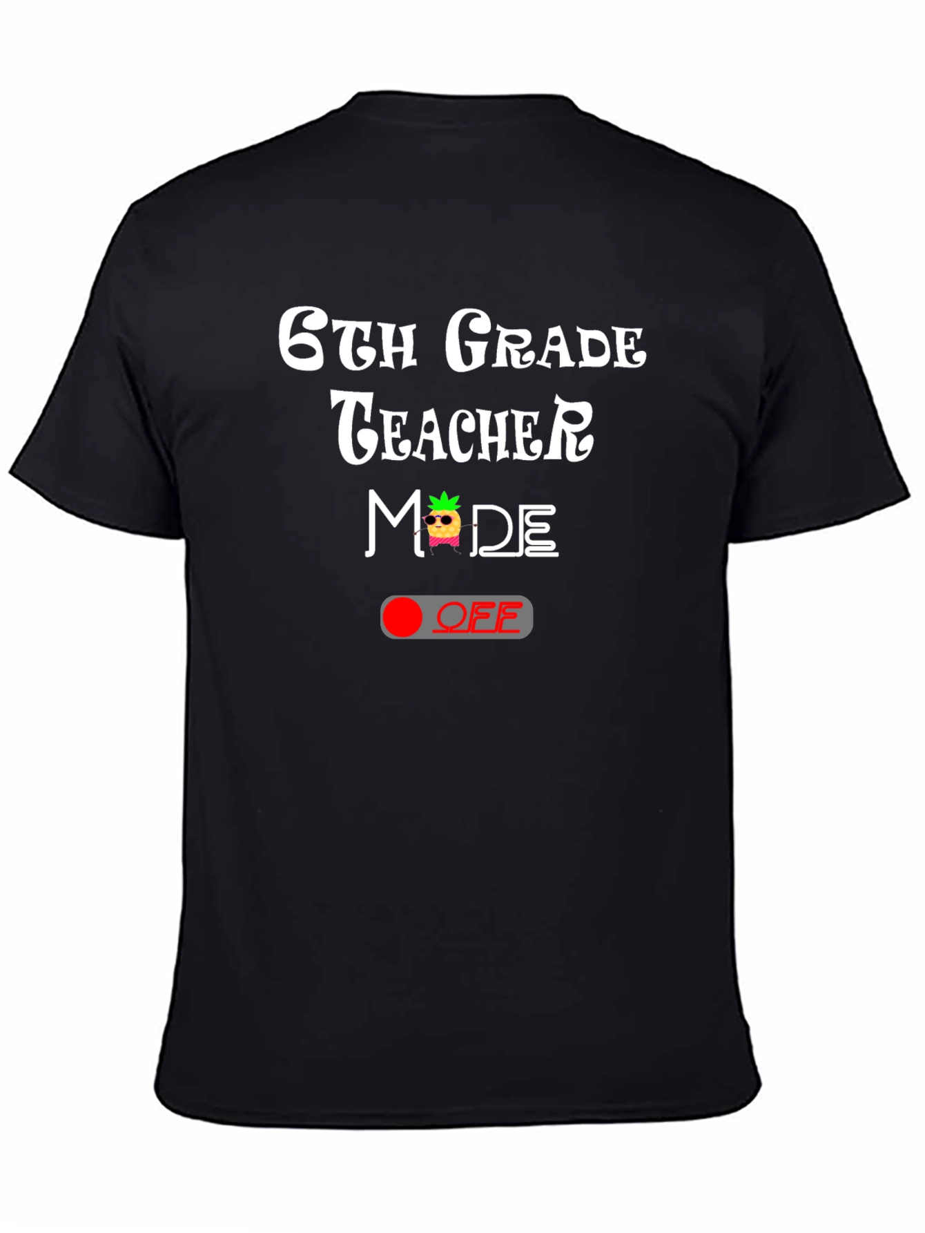 6th Grade Teacher Mode Off T-Shirt