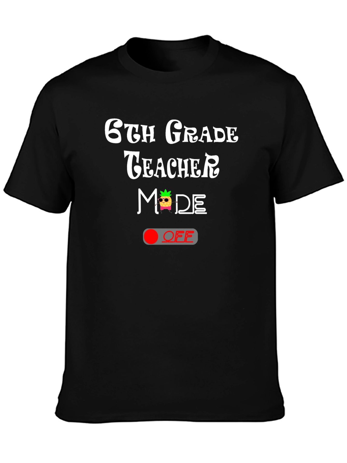 6th Grade Teacher Mode Off T-Shirt