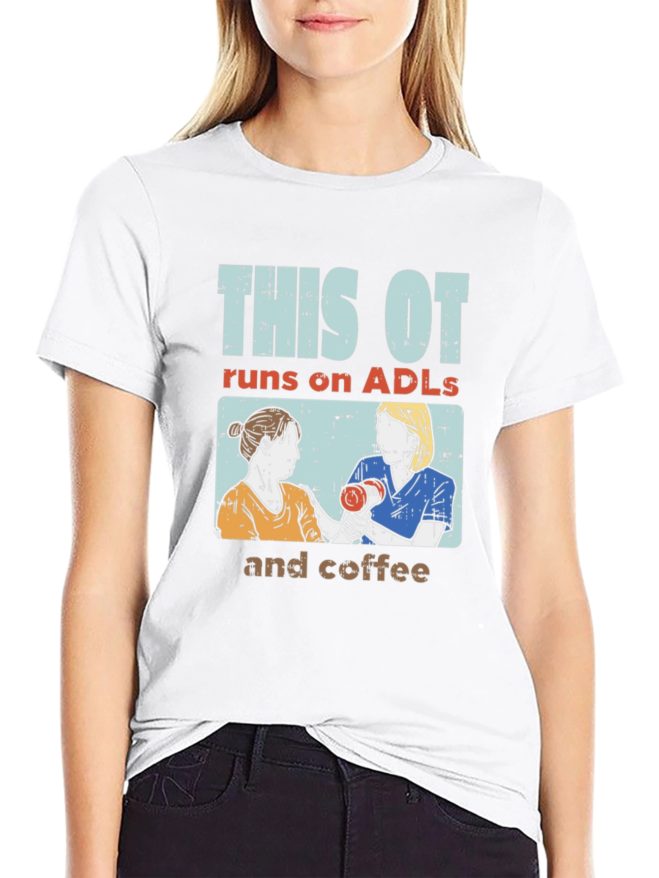 This OT Runs on ADLs and Coffee T-Shirt