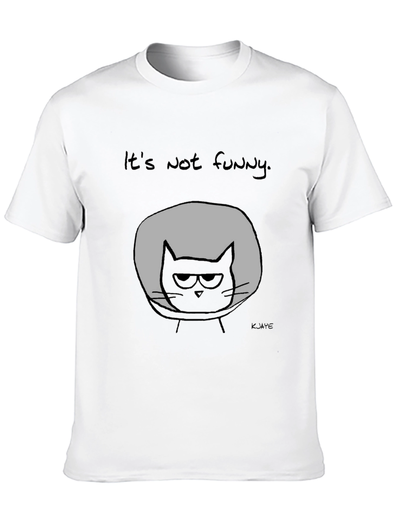 Its Not Funny Cat T-Shirt - Graphic Tee