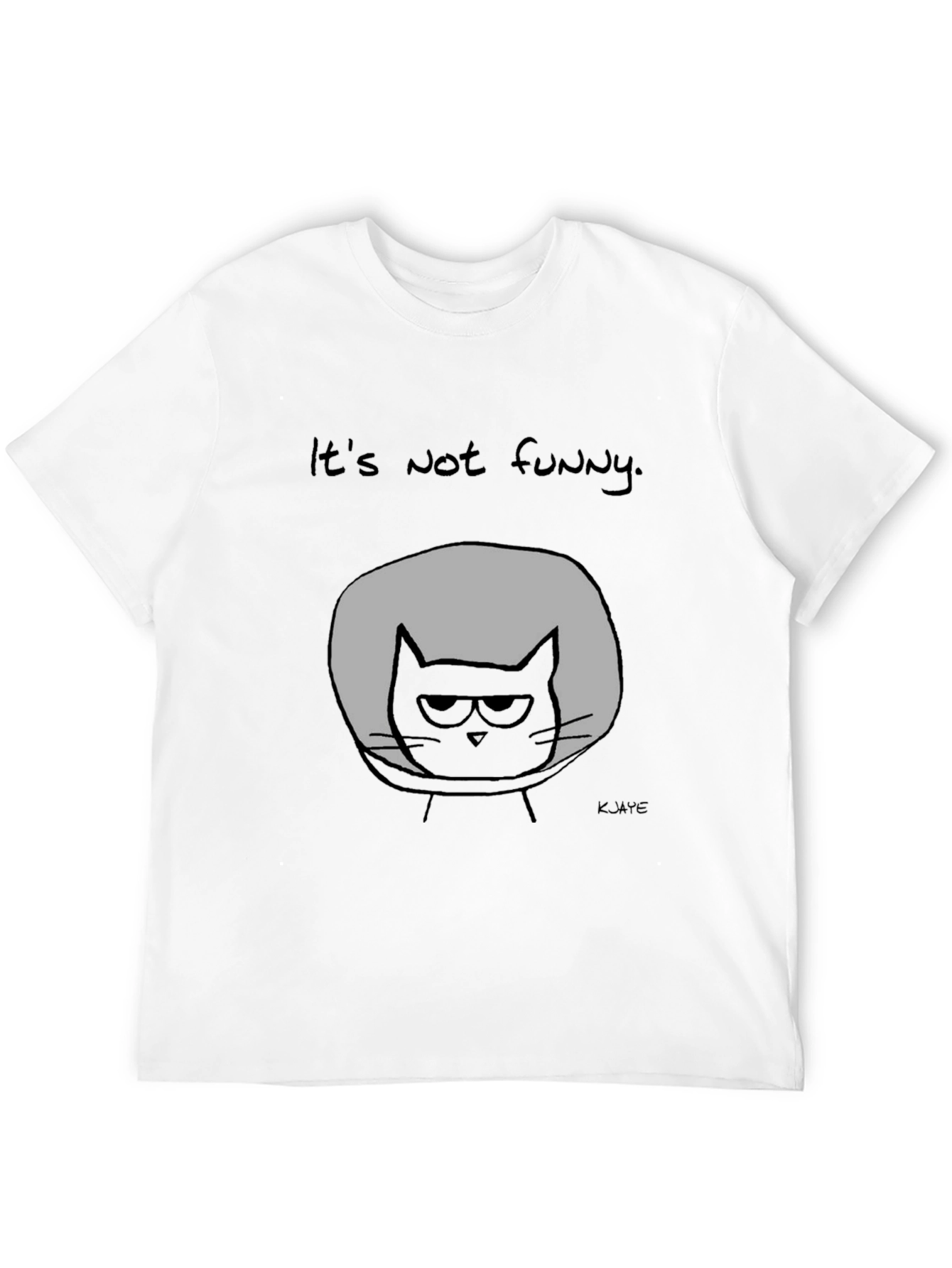 Its Not Funny Cat T-Shirt - Graphic Tee