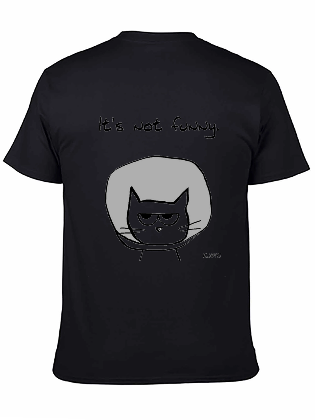 Its Not Funny Cat T-Shirt - Graphic Tee