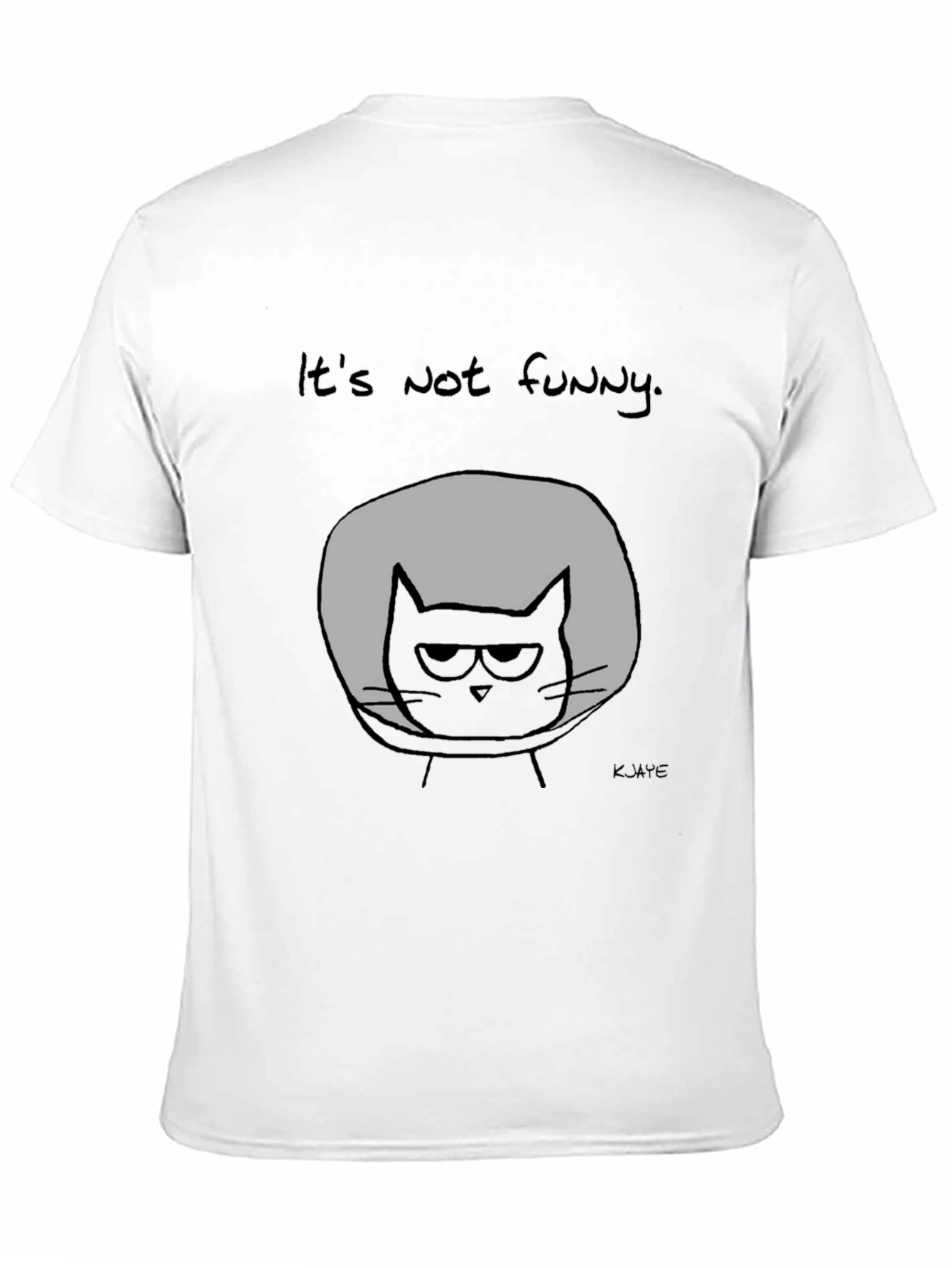 Its Not Funny Cat T-Shirt - Graphic Tee