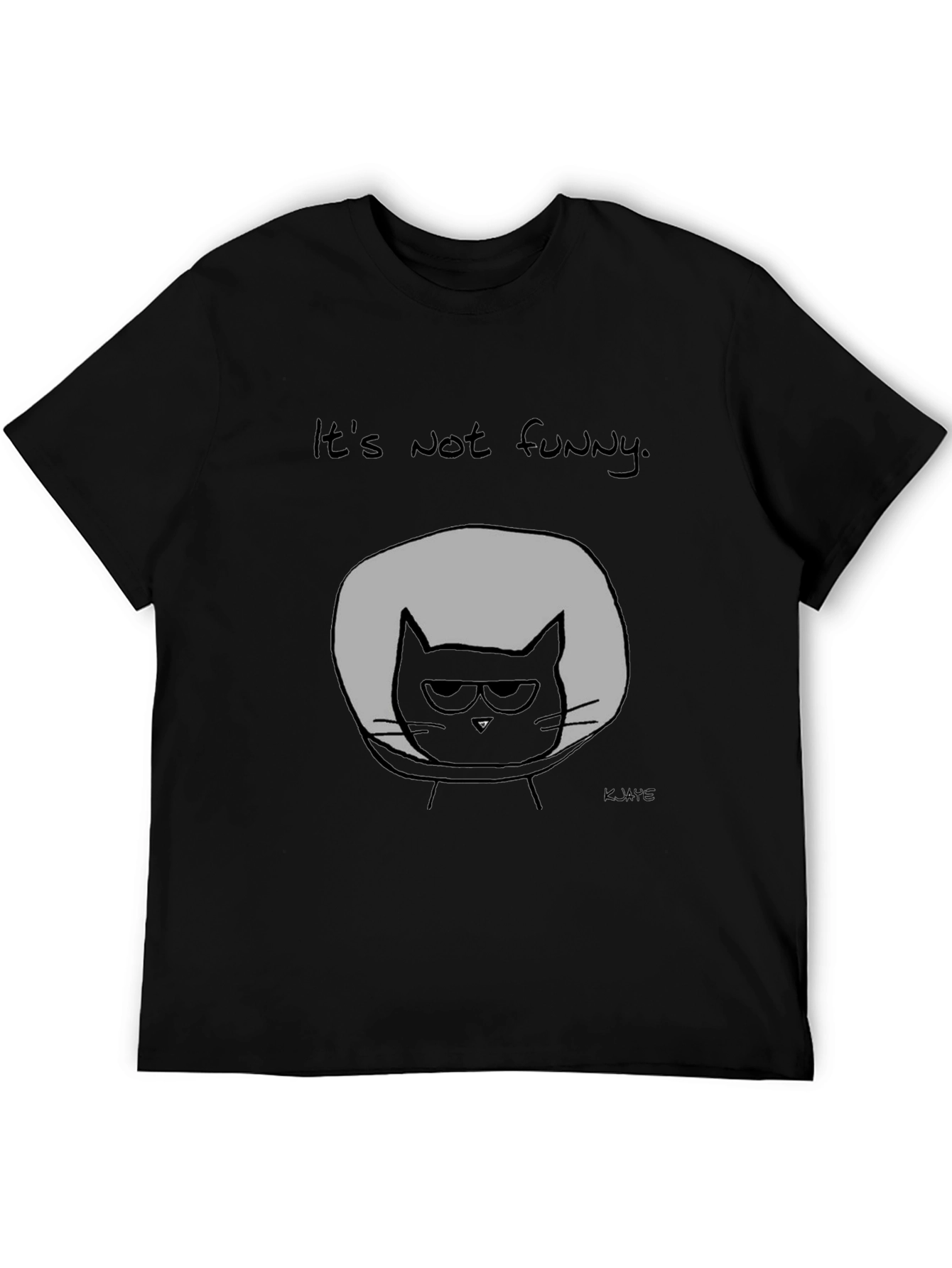 Its Not Funny Cat T-Shirt - Graphic Tee