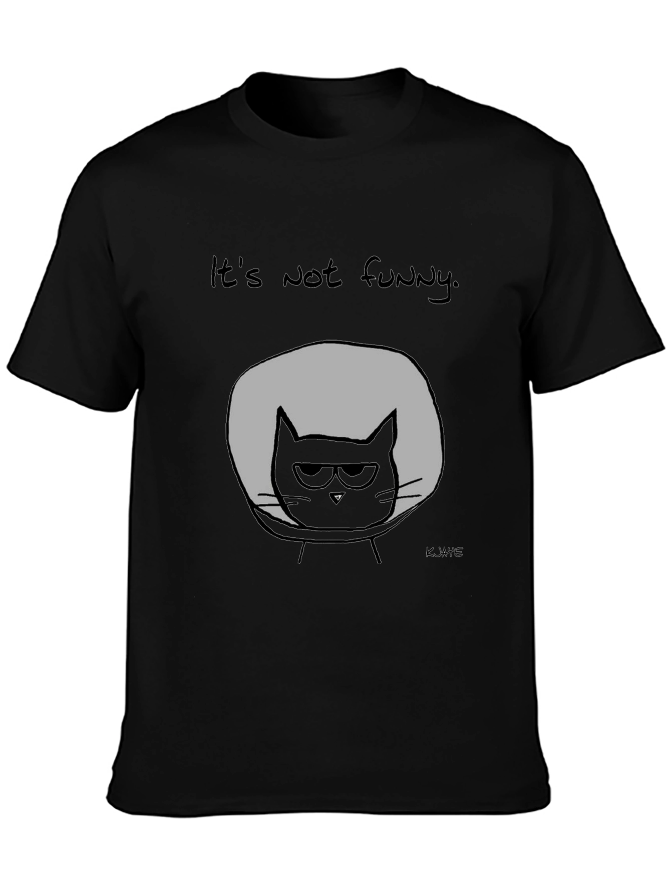 Its Not Funny Cat T-Shirt - Graphic Tee