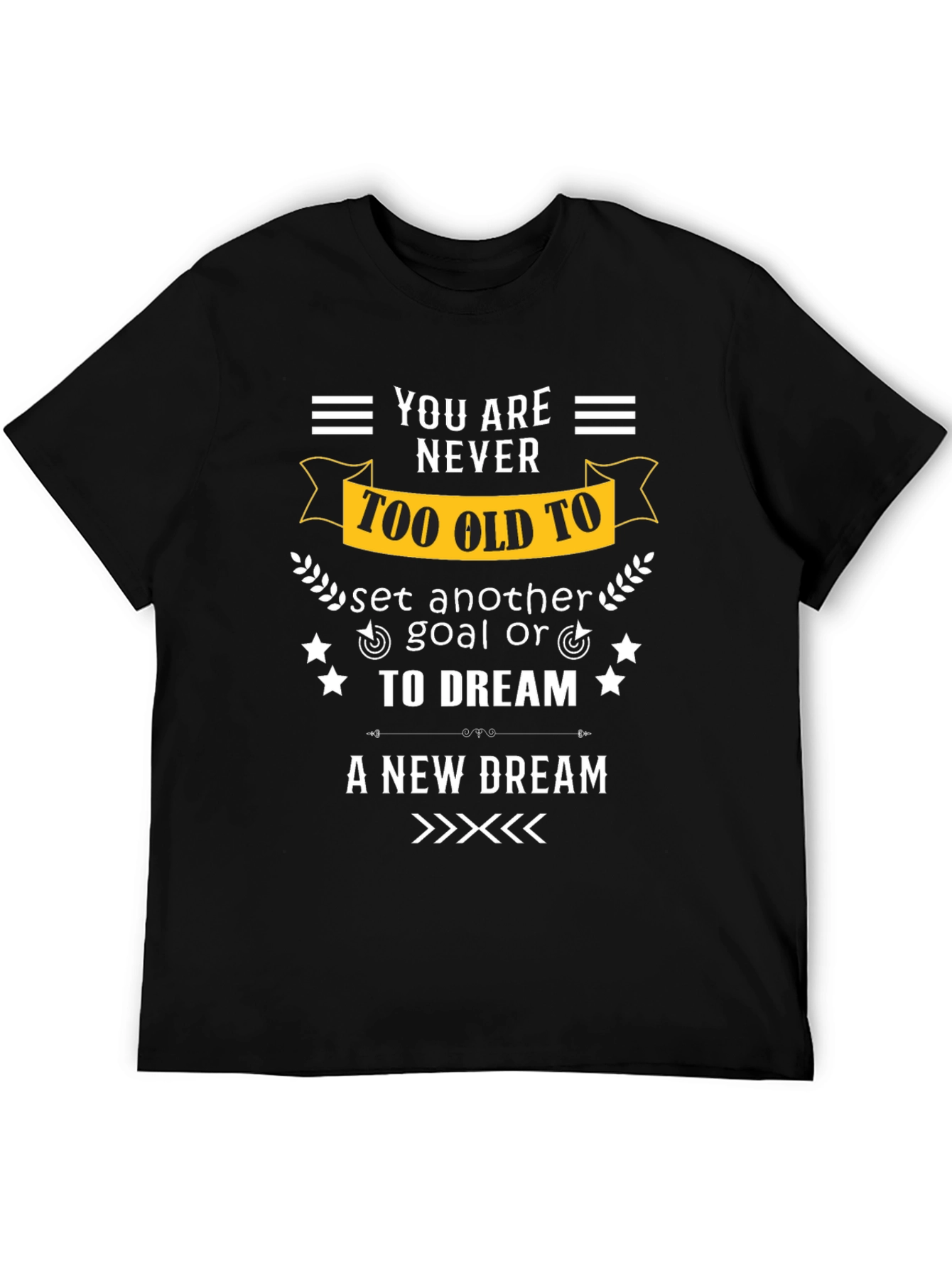 Never Too Old Motivational T-Shirt