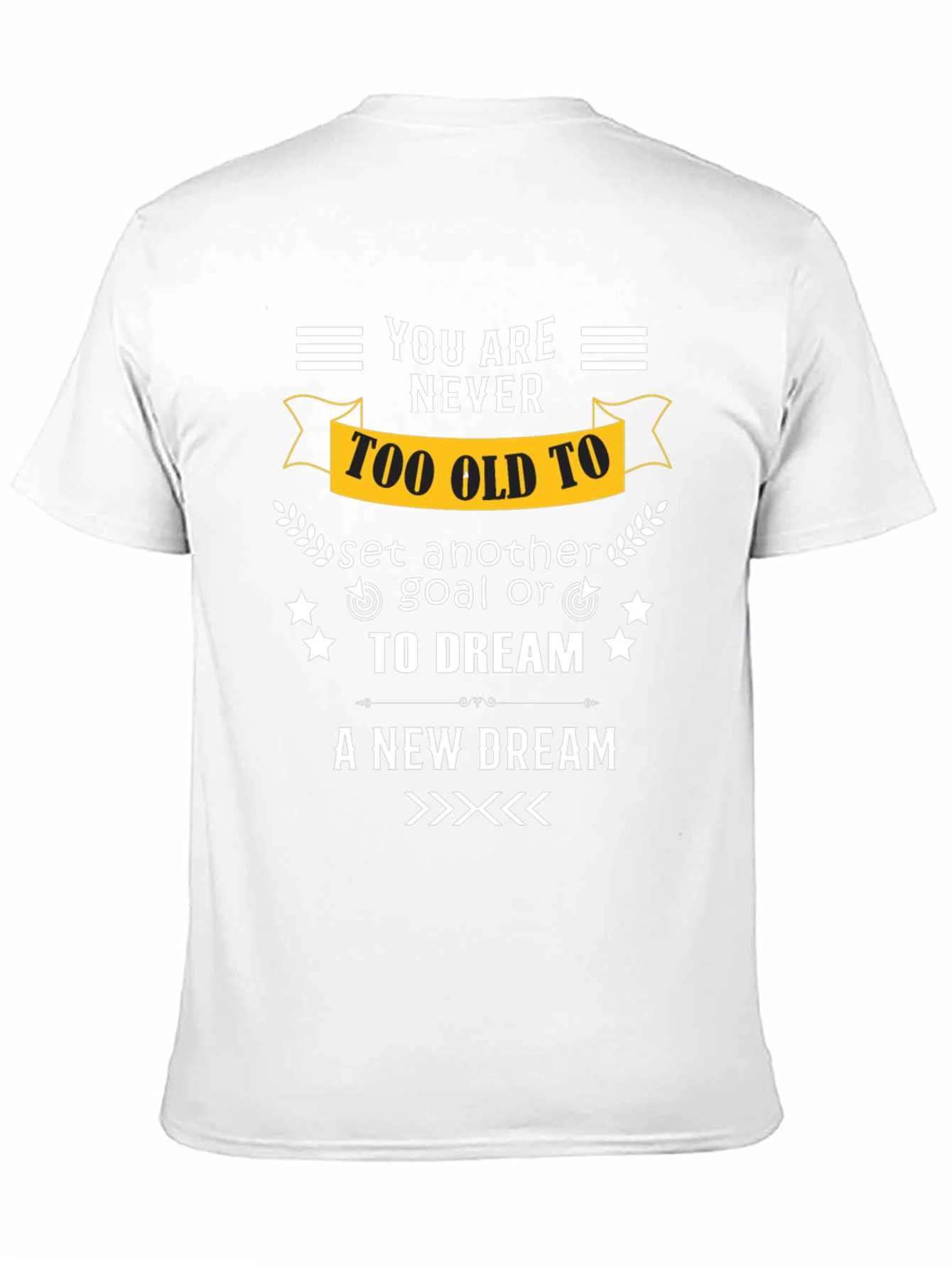 Never Too Old Motivational T-Shirt
