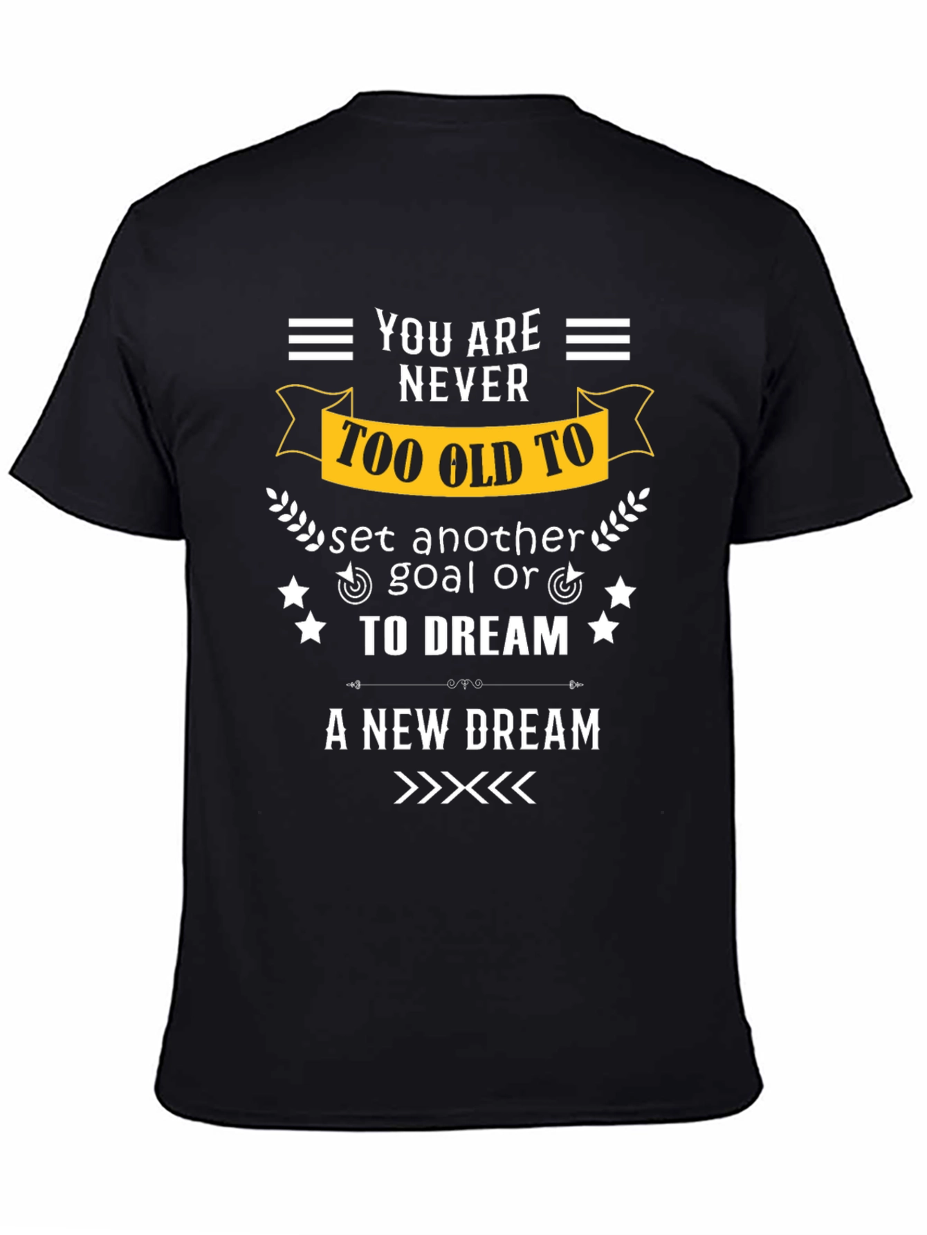 Never Too Old Motivational T-Shirt