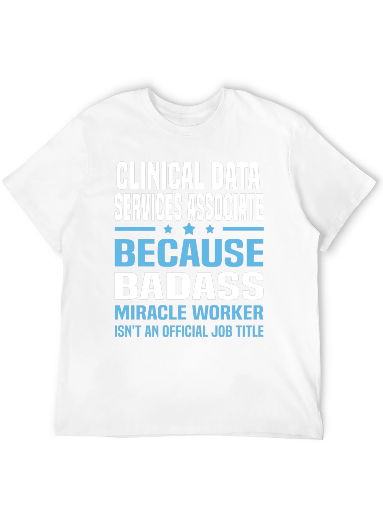 Clinical Data Services Associate Badass T-Shirt