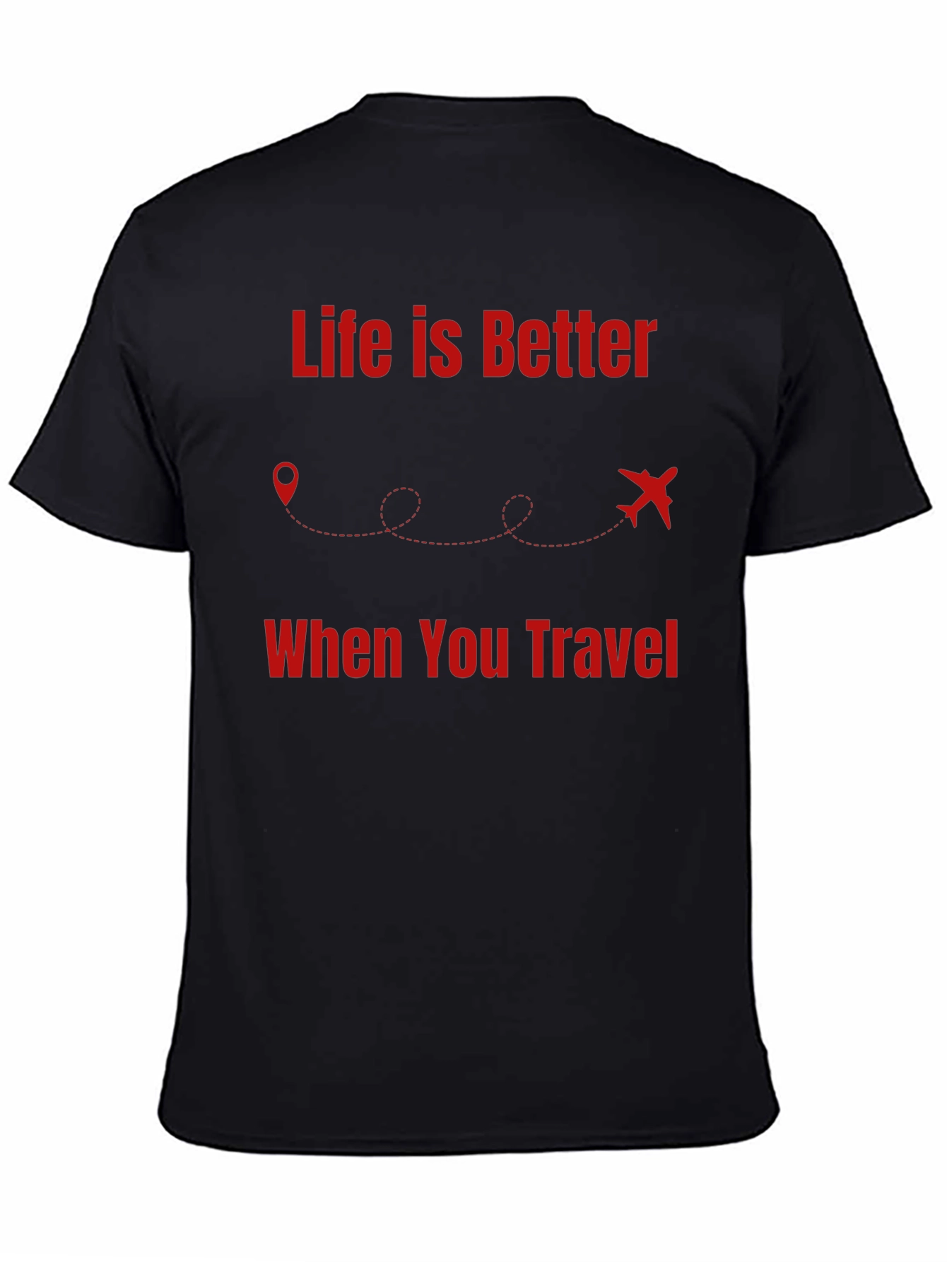 Travel T-Shirt - Life Is Better When You Travel