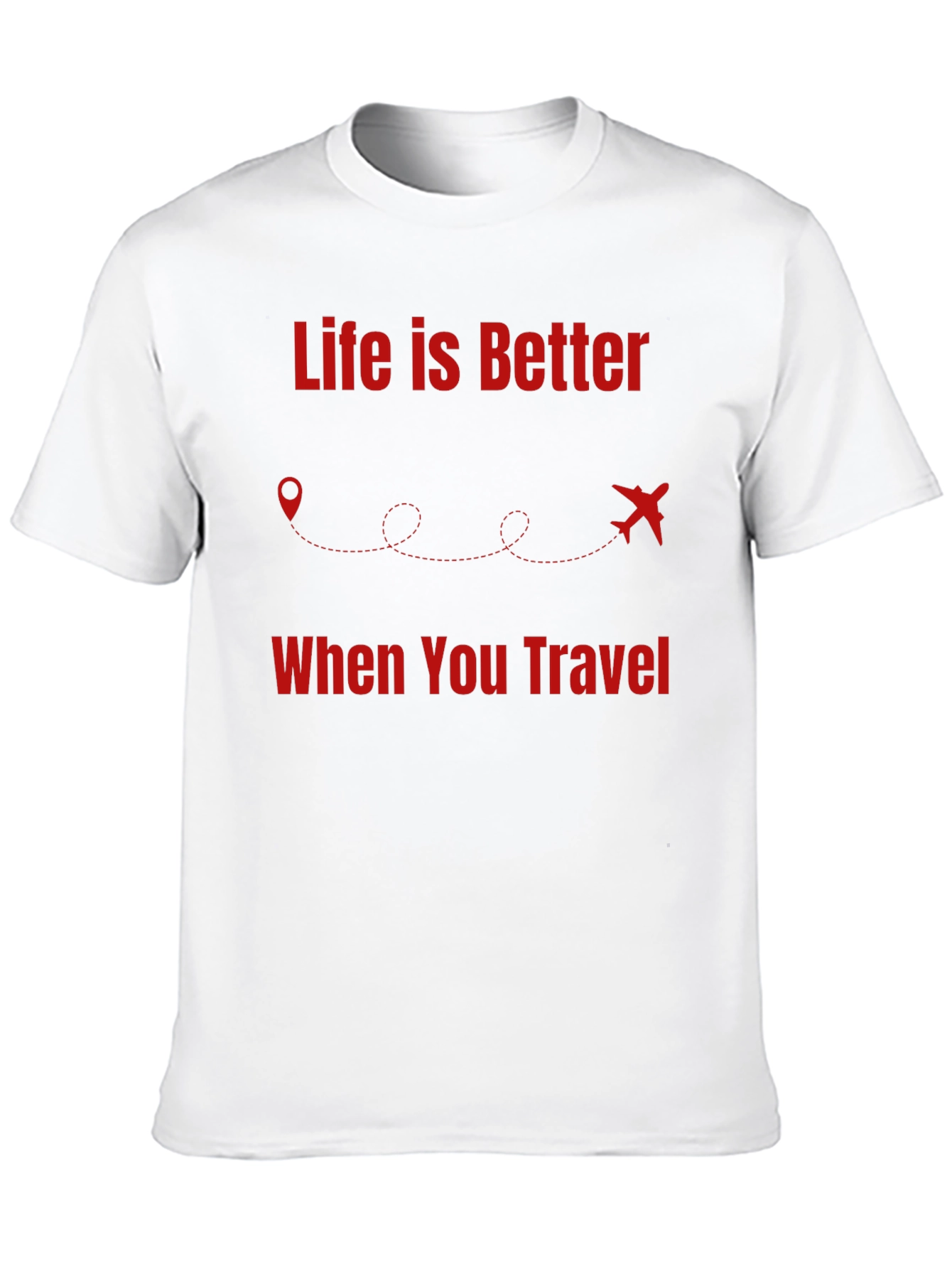 Travel T-Shirt - Life Is Better When You Travel