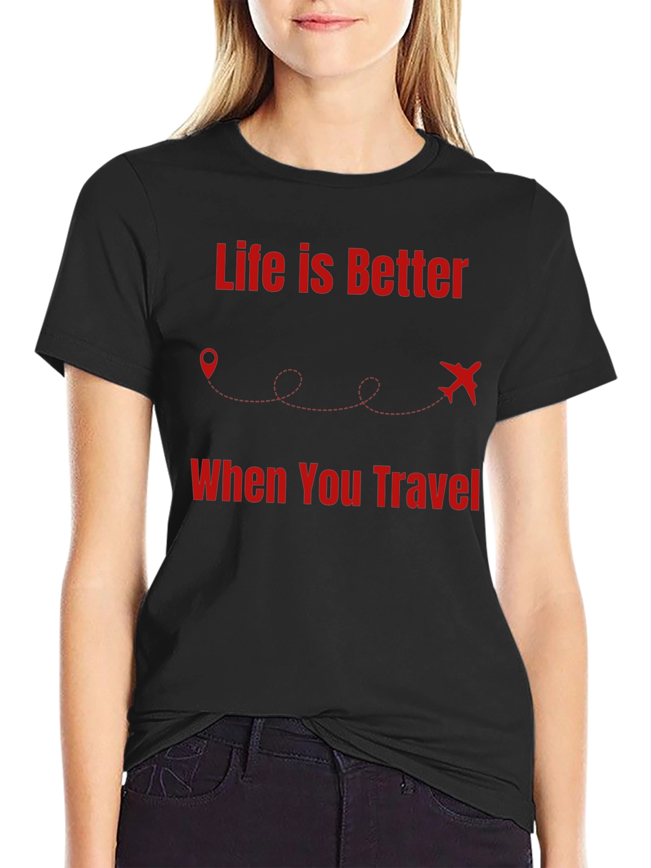 Travel T-Shirt - Life Is Better When You Travel