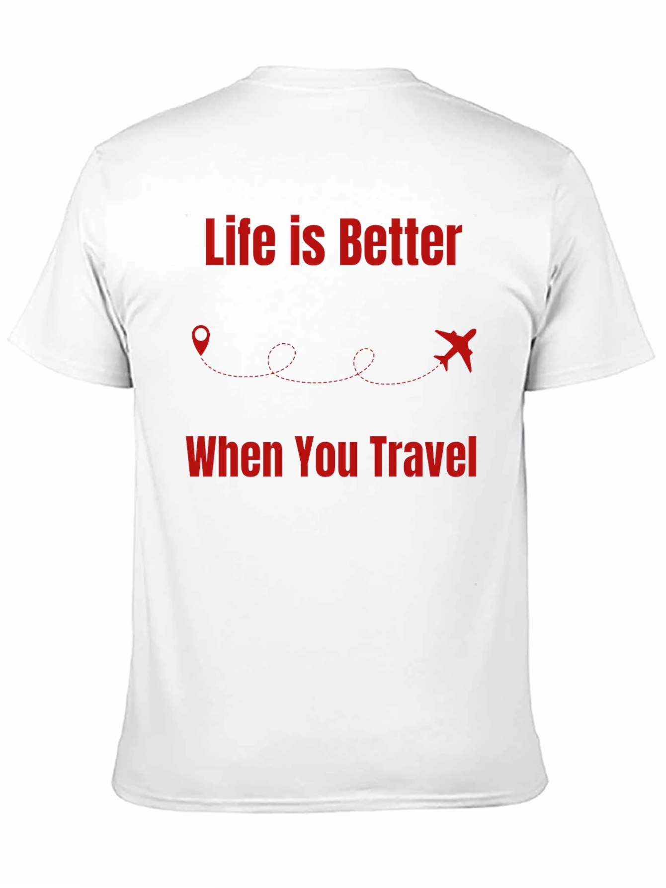 Travel T-Shirt - Life Is Better When You Travel