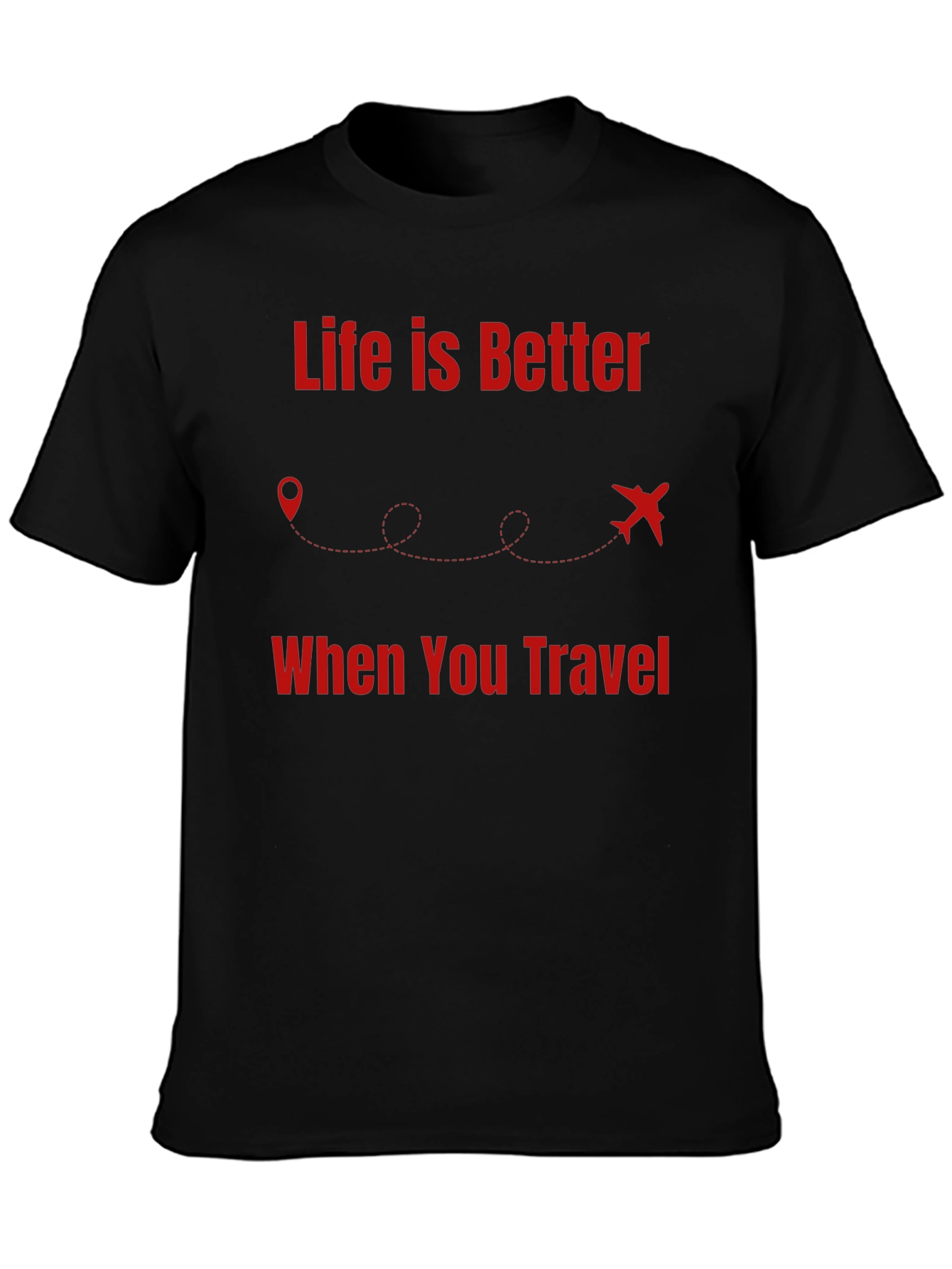 Travel T-Shirt - Life Is Better When You Travel