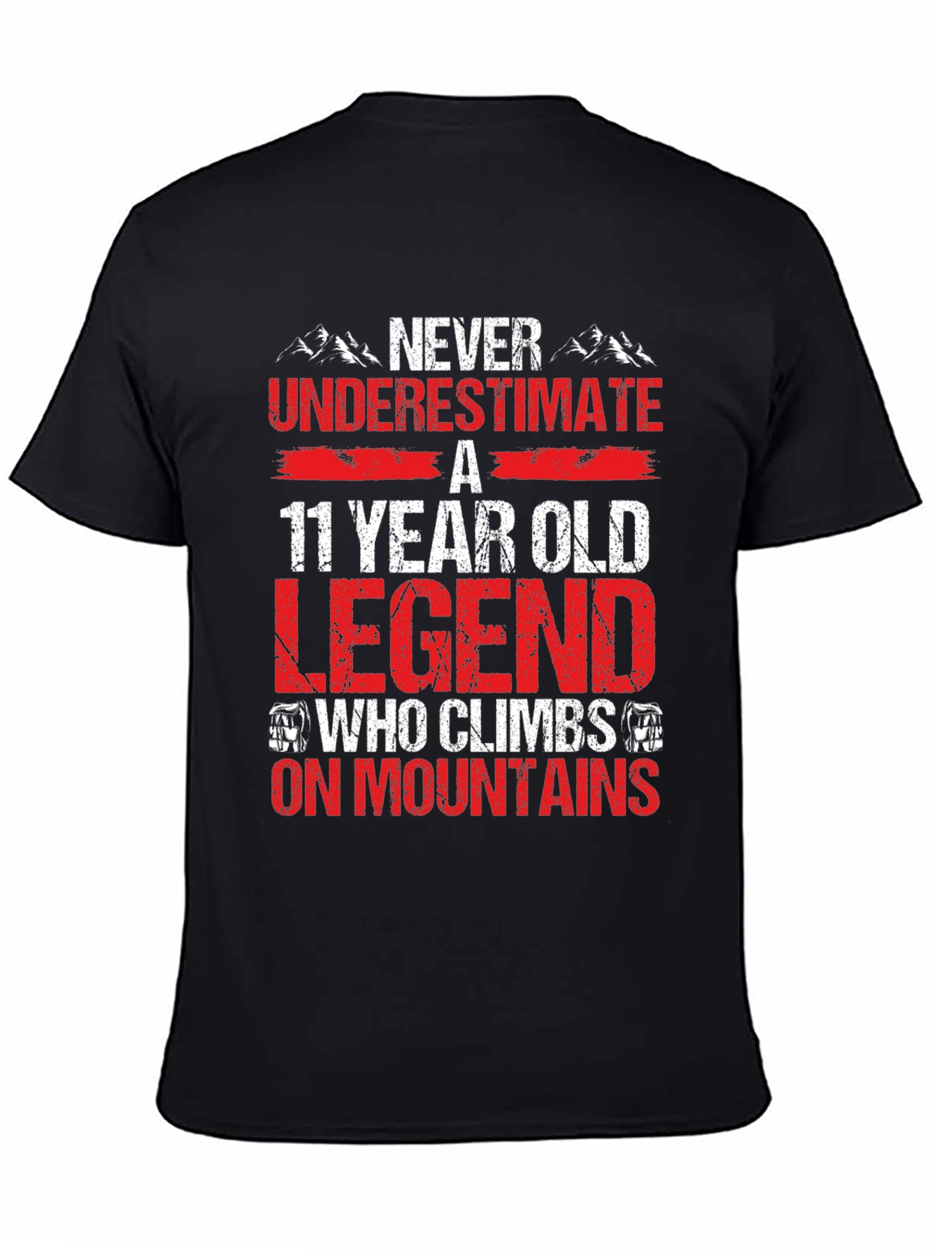 11 Year Old Legend T-Shirt: Climbs Mountains