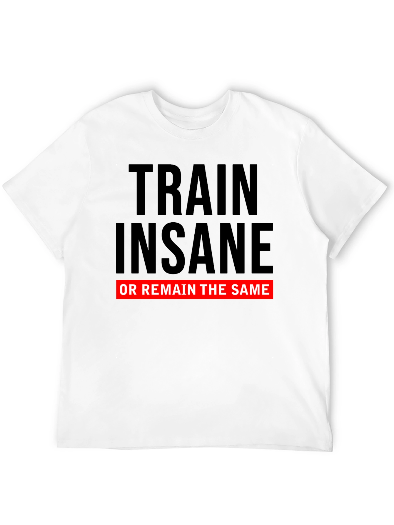 Train Insane T-Shirt
