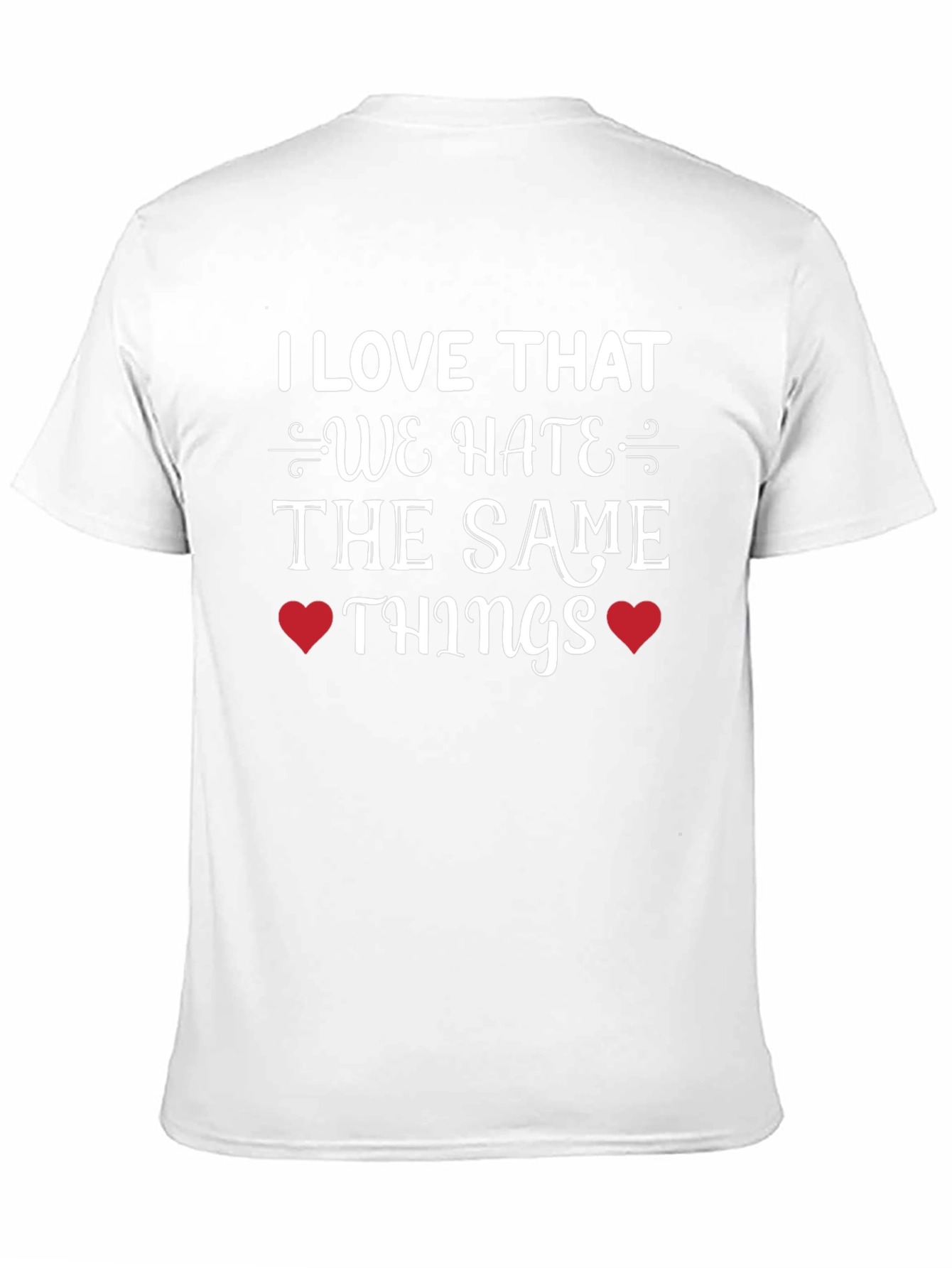 Hate the Same Things Graphic Tee