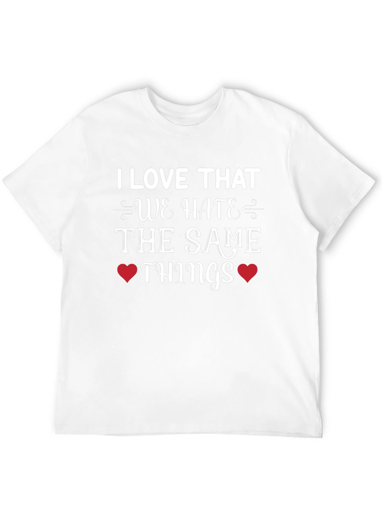 Hate the Same Things Graphic Tee