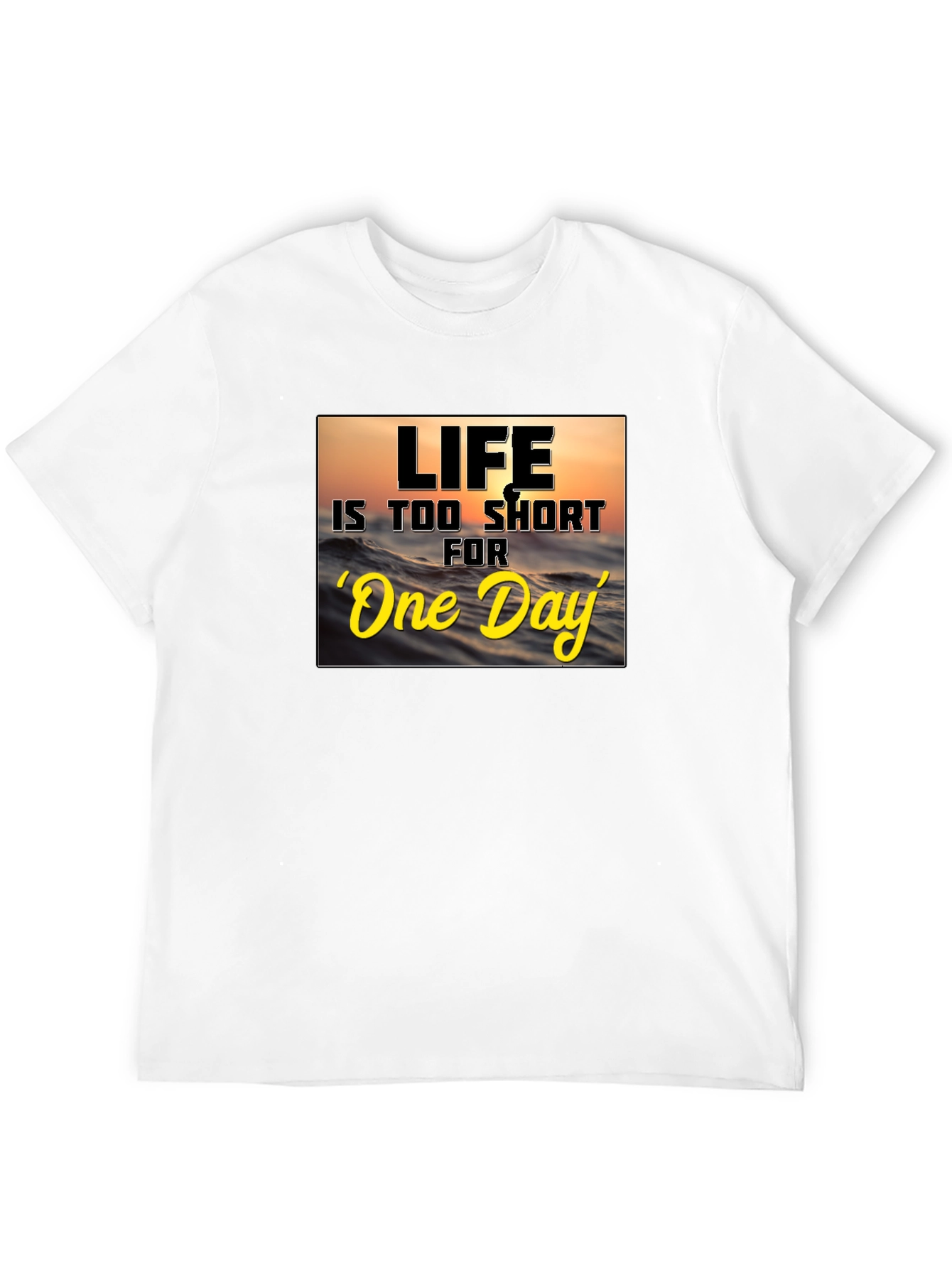 Life Is Too Short Graphic T-Shirt