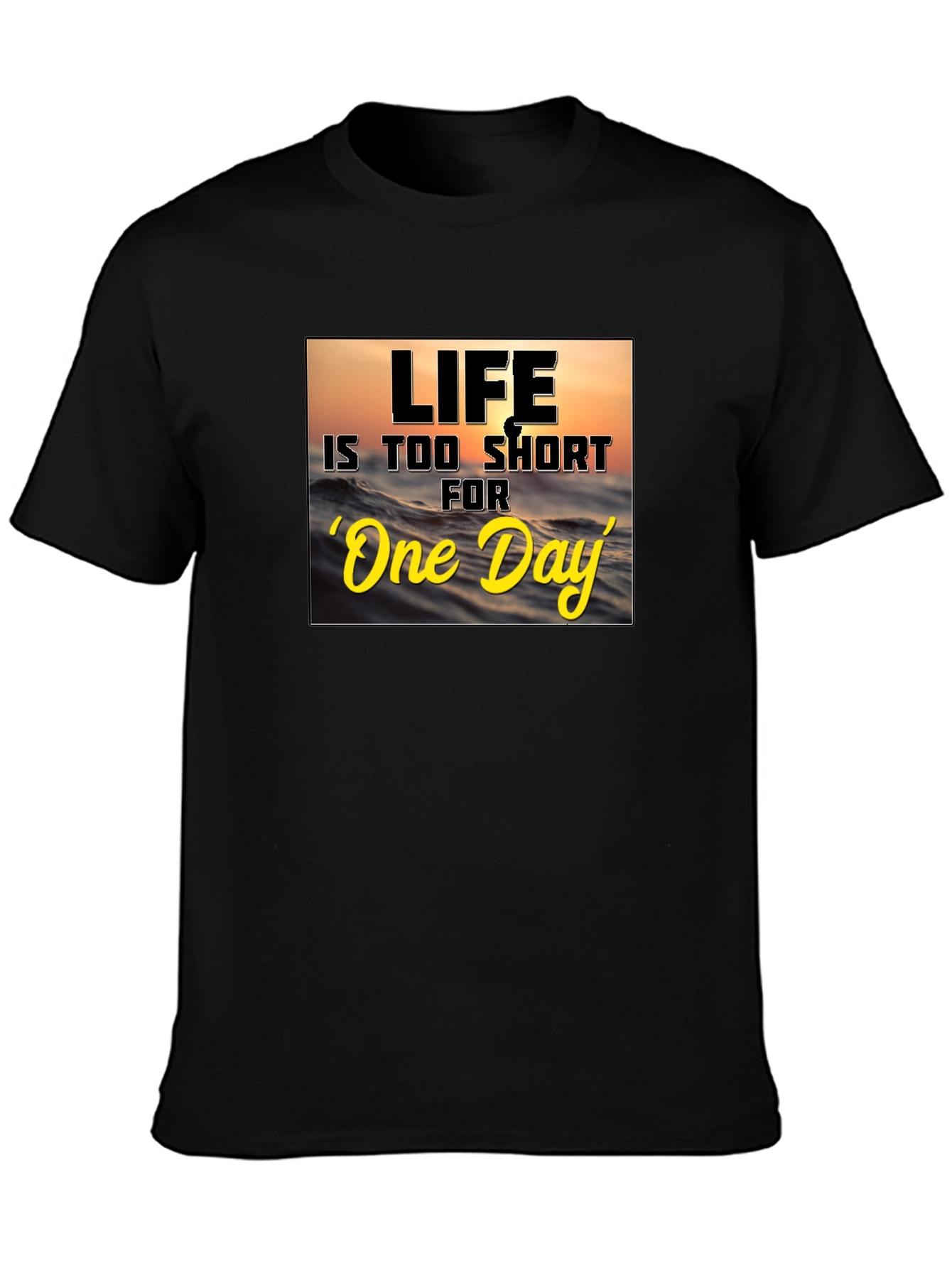 Life Is Too Short Graphic T-Shirt