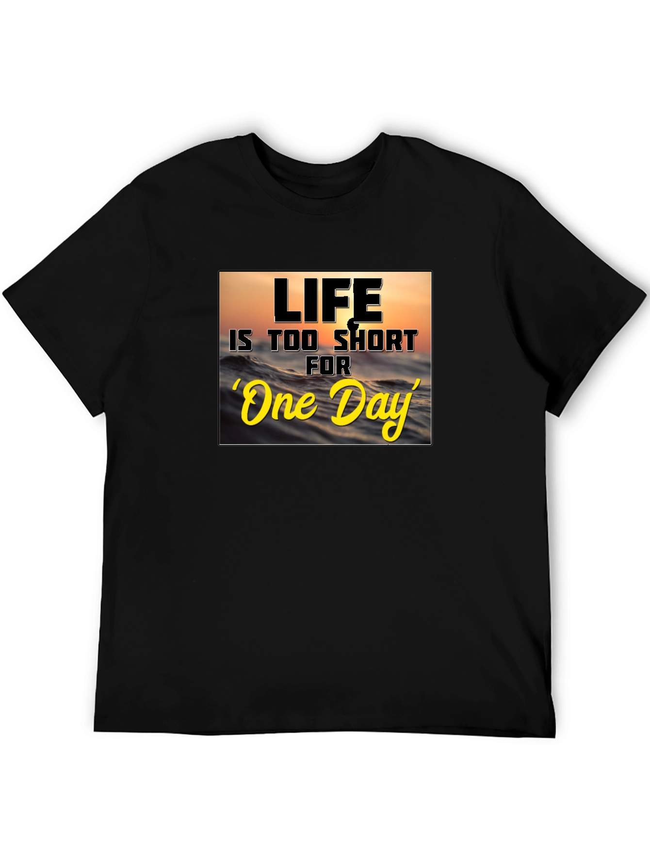 Life Is Too Short Graphic T-Shirt