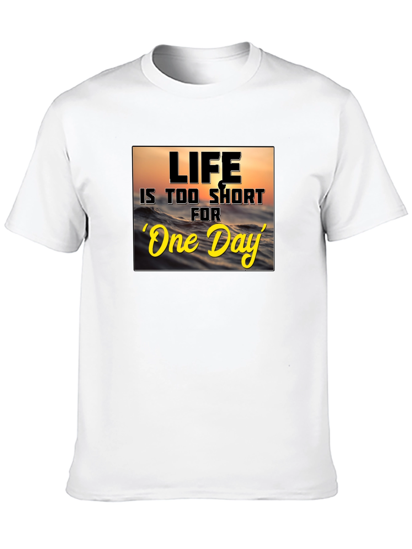 Life Is Too Short Graphic T-Shirt