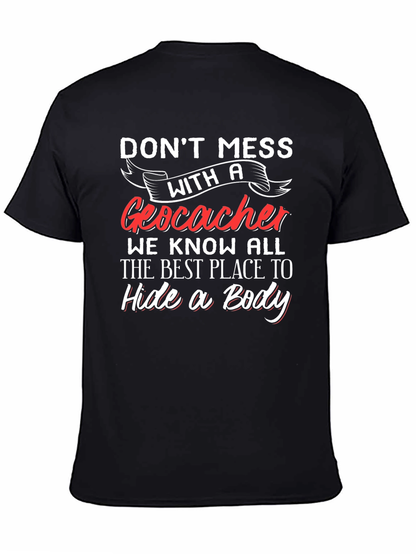 Geocacher T-Shirt - Hide a Body