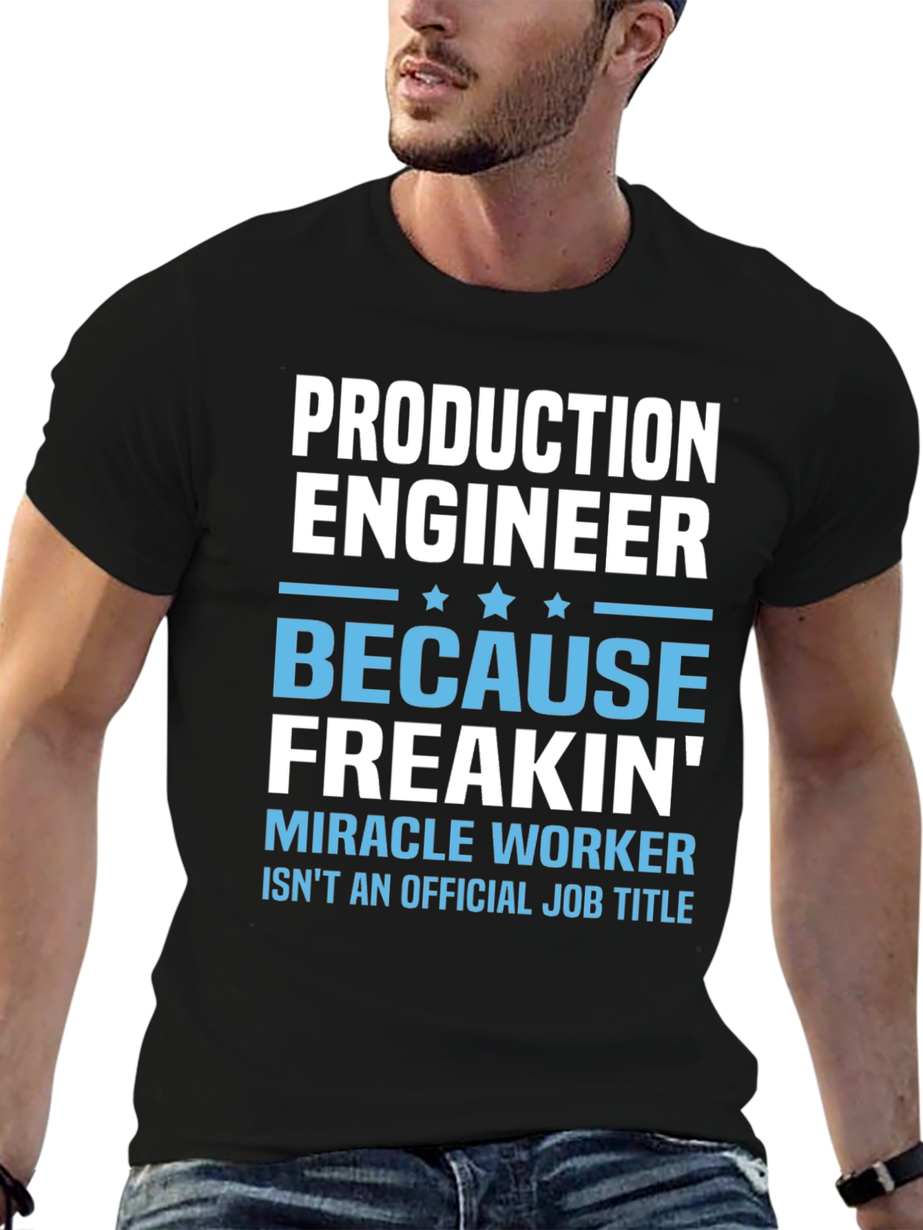 Production Engineer T-Shirt: Because Freakin Miracle Worker