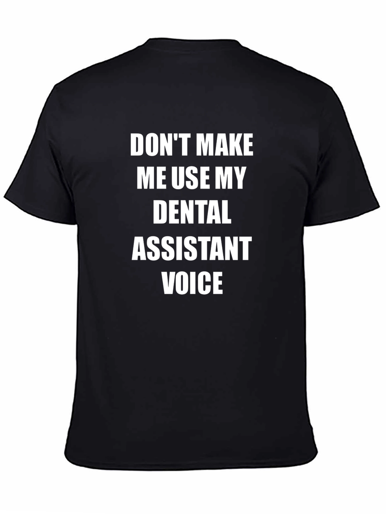 Dental Assistant Voice T-Shirt - Funny Profession Tee