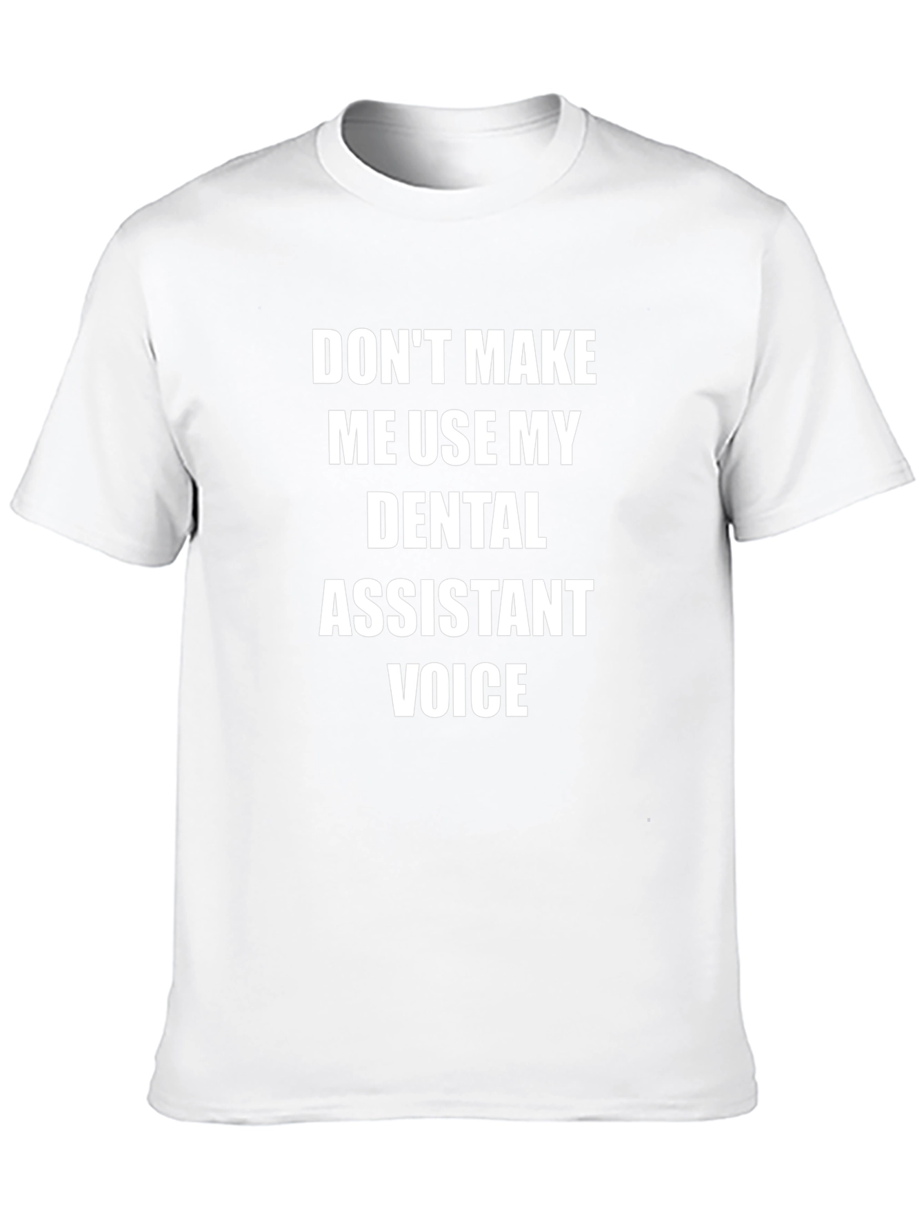 Dental Assistant Voice T-Shirt - Funny Profession Tee