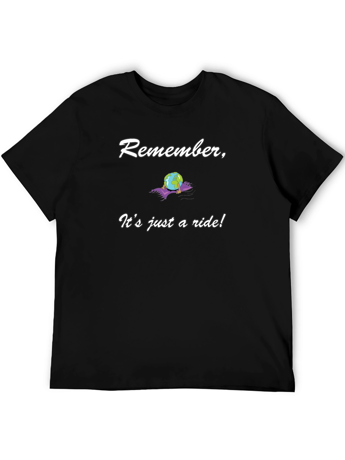 Remember Its Just a Ride! Graphic T-Shirt