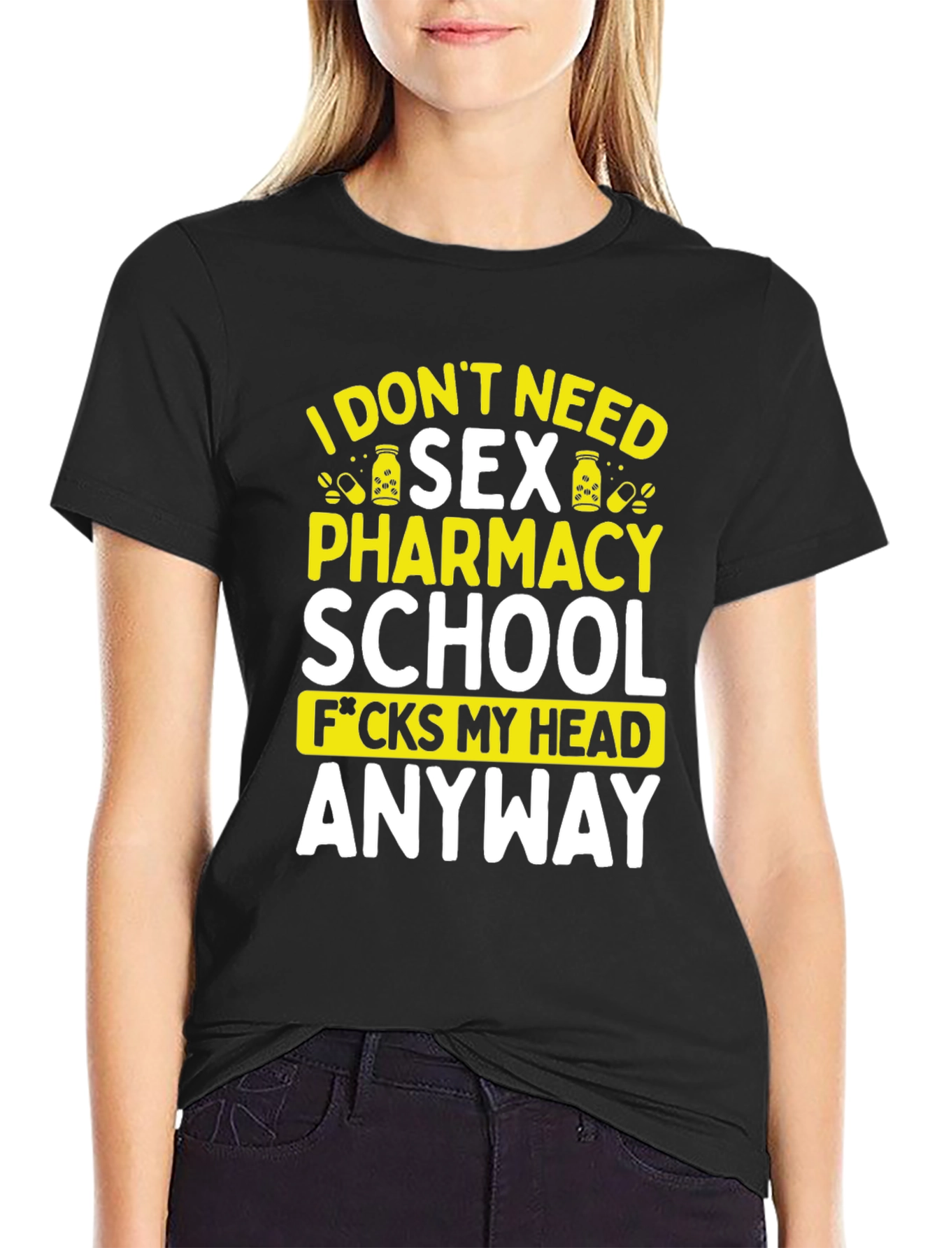 Funny Pharmacy School T-Shirt - I Dont Need Sex