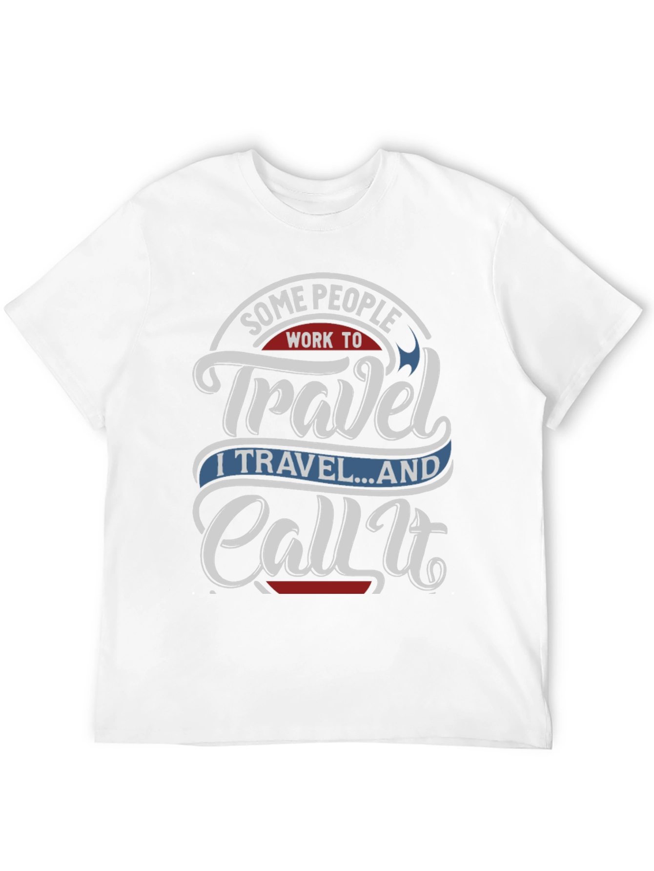 Travel Lover Graphic Tee - I Travel...And Call It